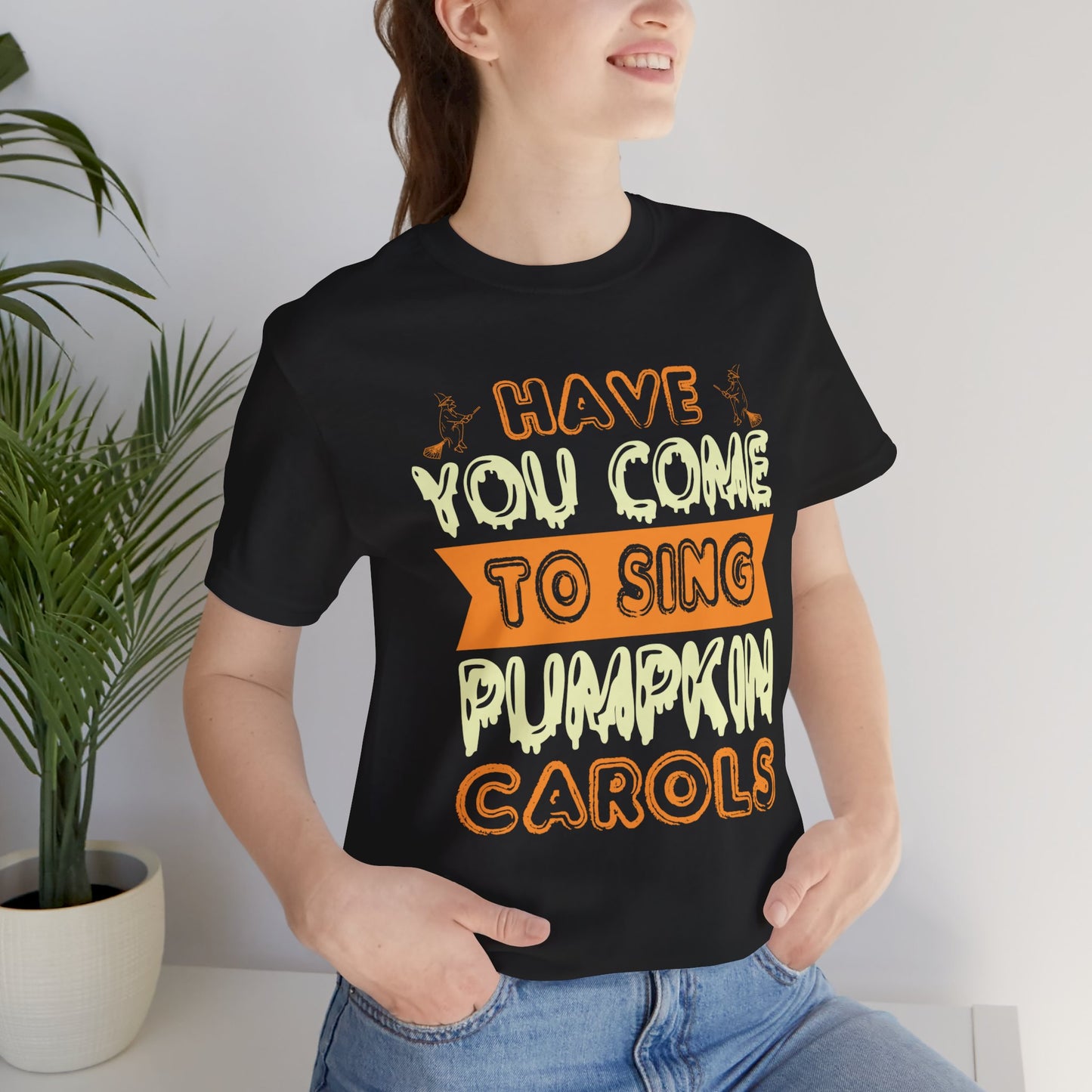 Have You Come to Sing Pumpkin Carols - Unisex Jersey Short Sleeve Tee