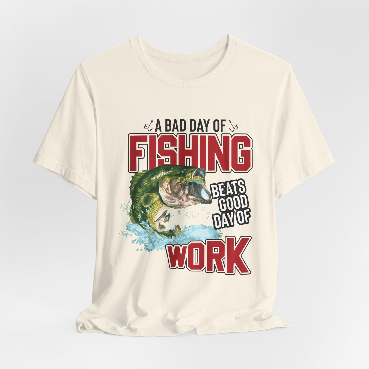 A Bad Of Fishing Beats A Good Day Of Work - Unisex Jersey Short Sleeve Tee - 13919