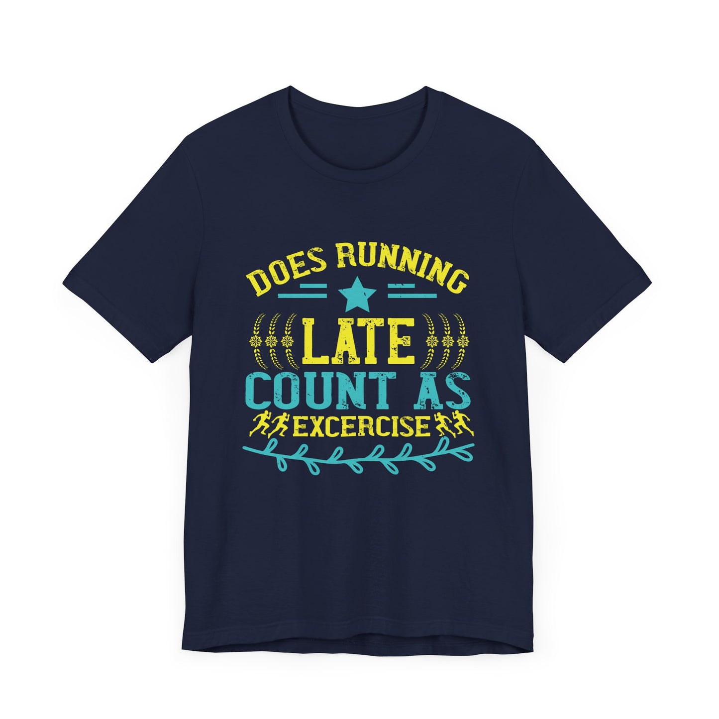 Does Running Late Count As Exercise - Unisex Jersey Short Sleeve Tee