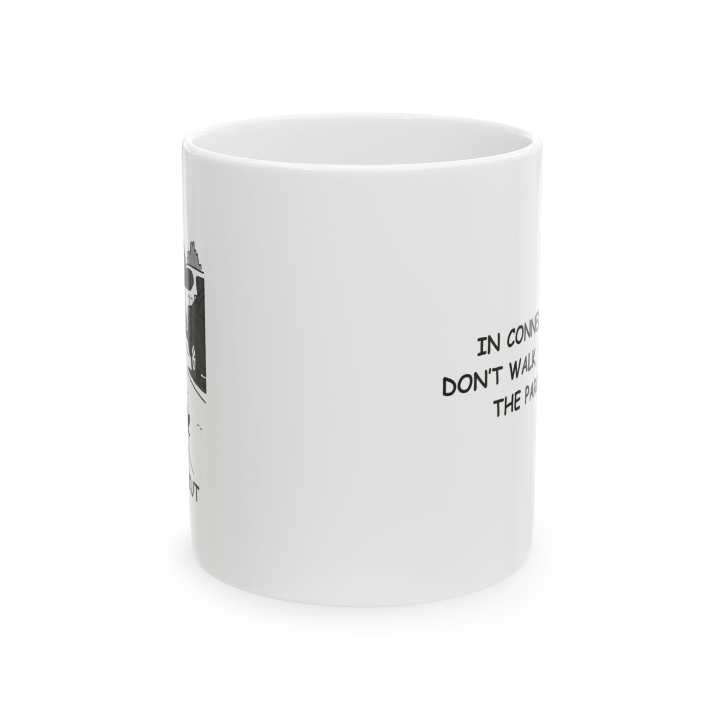 "In Connecticut, we don’t walk, we ‘navigate the parking lot.’" Ceramic Mug - 13844