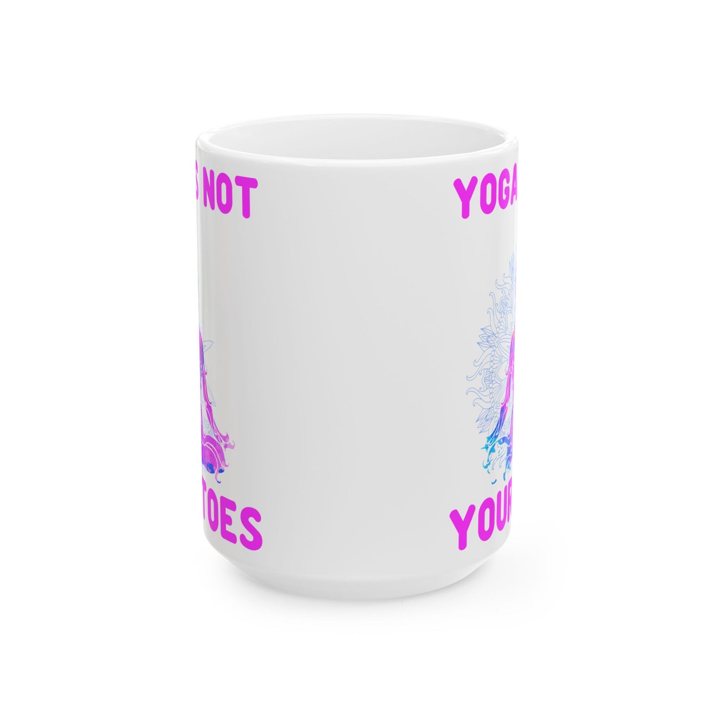 Yoga Is Not Your Toes,  Ceramic Mug - Motivational Coffee Cup, Gift for Yogis - 13167