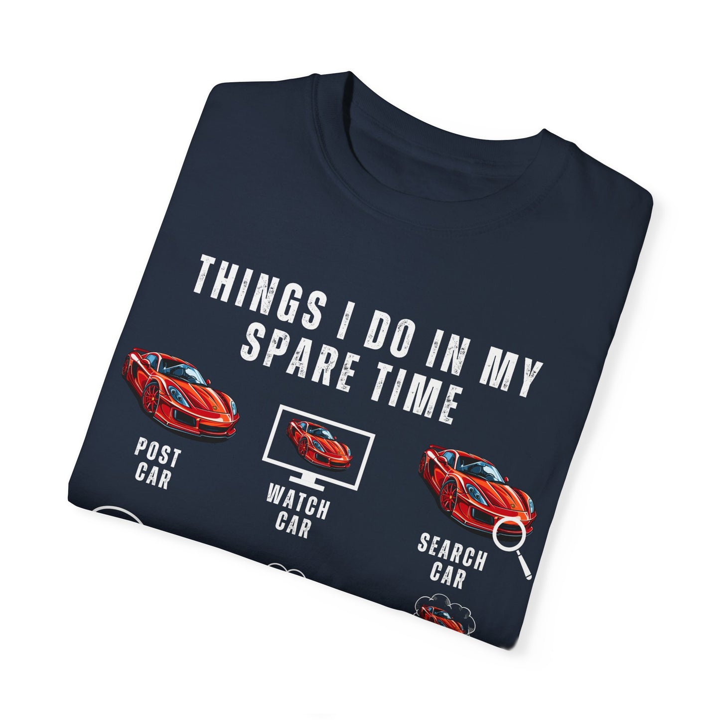 Car Lovers, Things I Do in My Spare Time - Unisex Garment-Dyed T-shirt - 10192