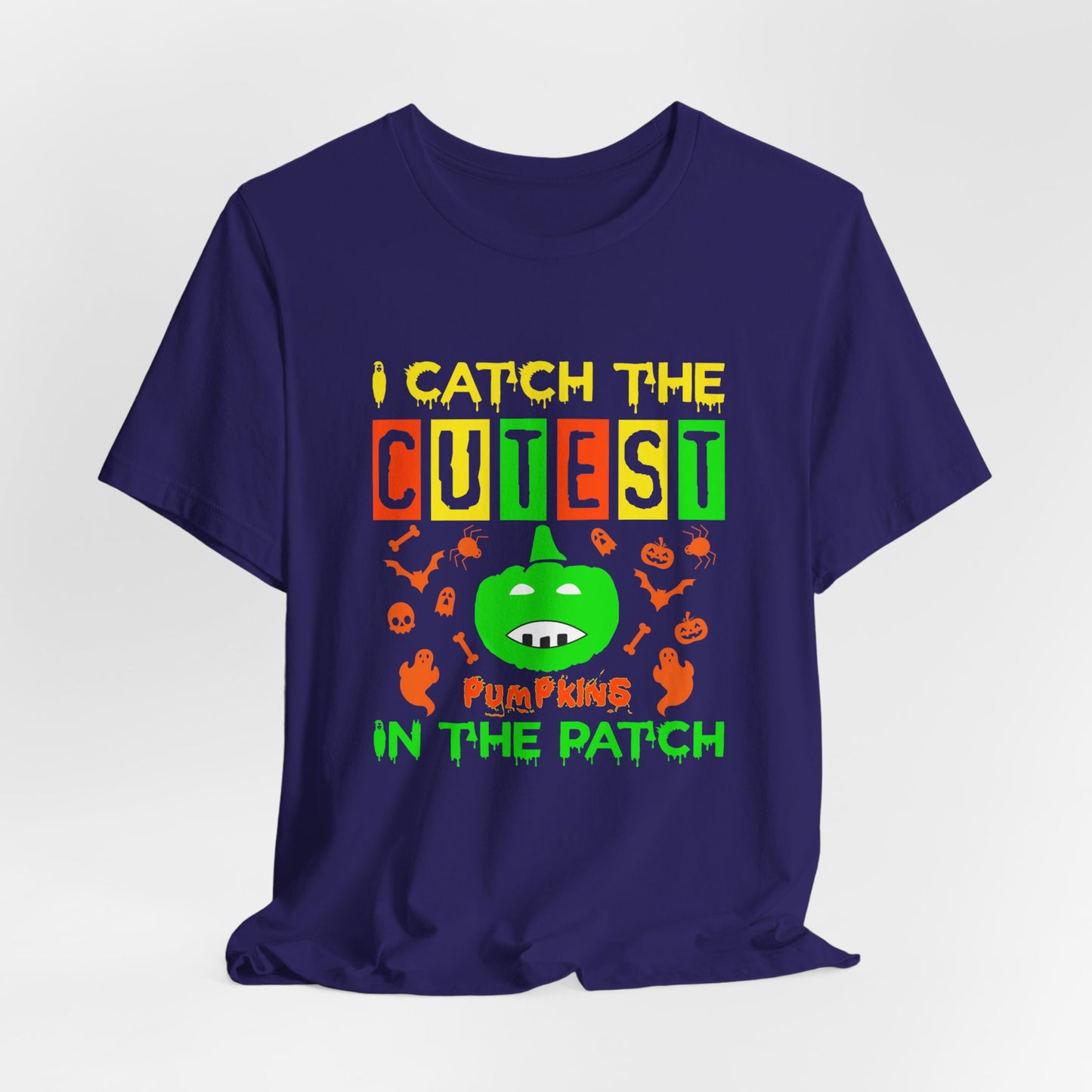 I Catch The Cutest Pumpkins In The Patch - Unisex Jersey Short Sleeve Tee