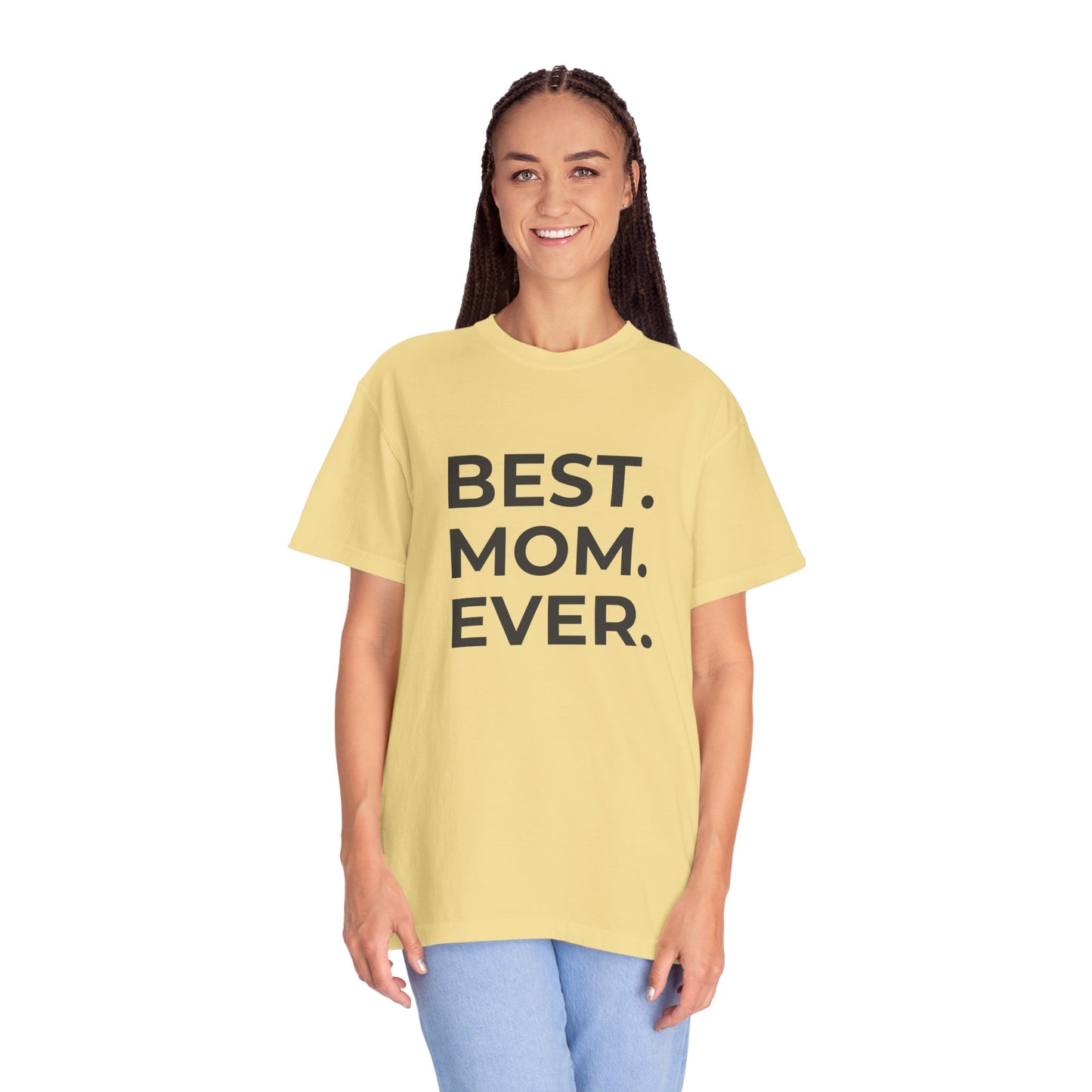 Best. Mom. Ever - Unisex Garment-Dyed T-shirt - 11773