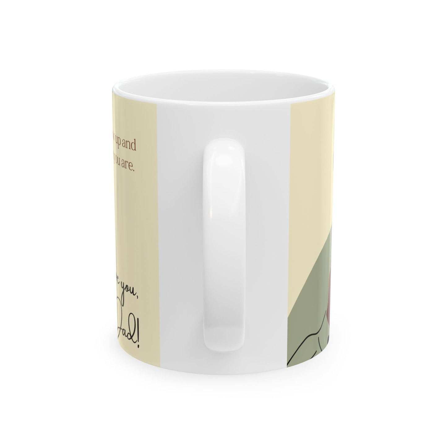 "Dad, I could only hope to grow up and be half the man that you are." Ceramic Mug - 14040