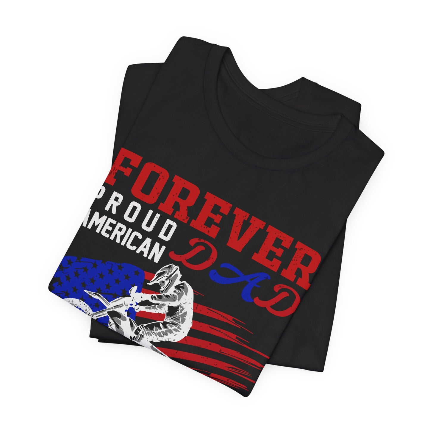 Forever Proud American Dad Who Is Also a Biker - Unisex Jersey Short Sleeve Tee - 13450
