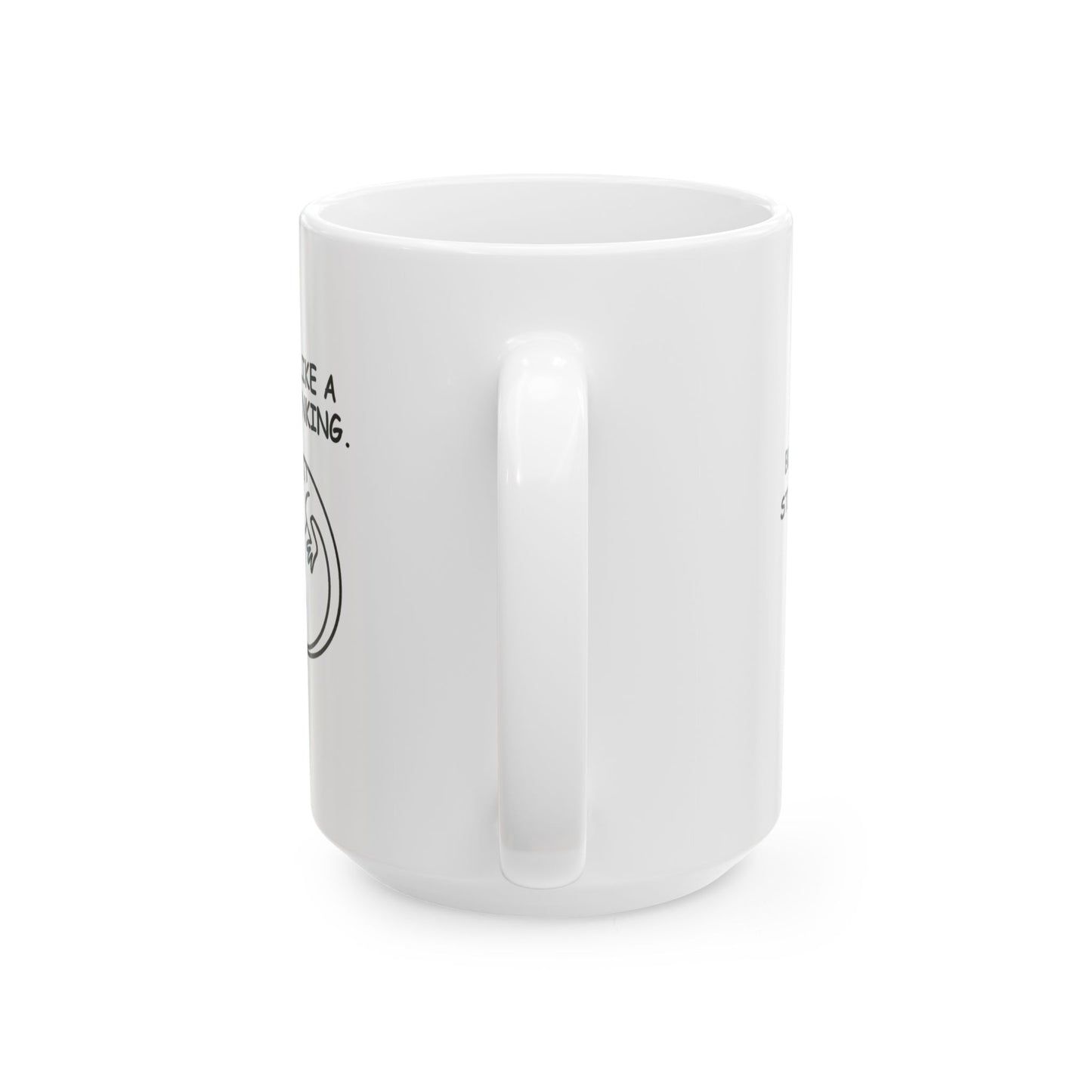 “Flat out like a lizard drinking.” Ceramic Coffee Mug - 11oz & 15oz - 12889