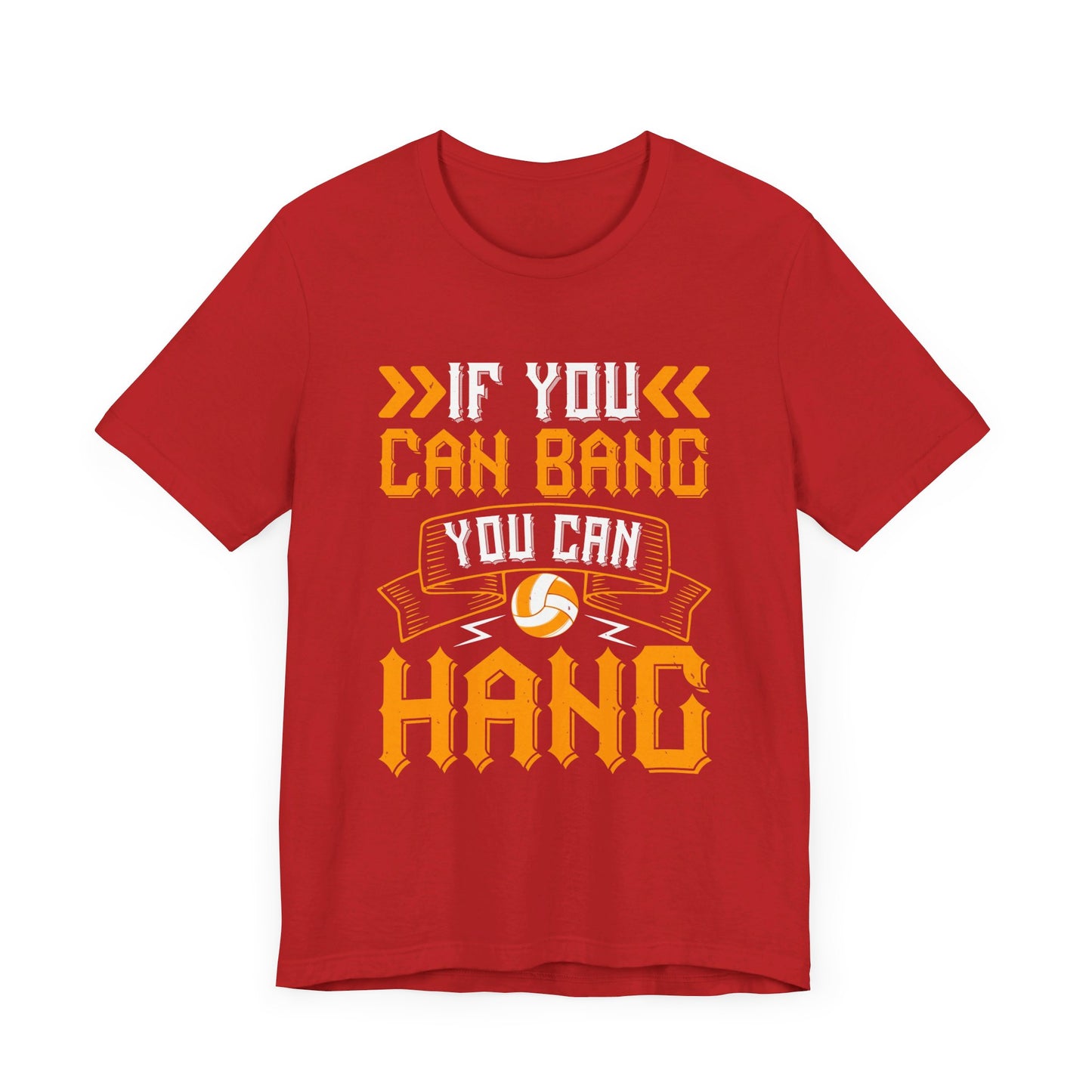 Volleyball: If You Can Bang, You Can Hang - Unisex Jersey Short Sleeve Tee