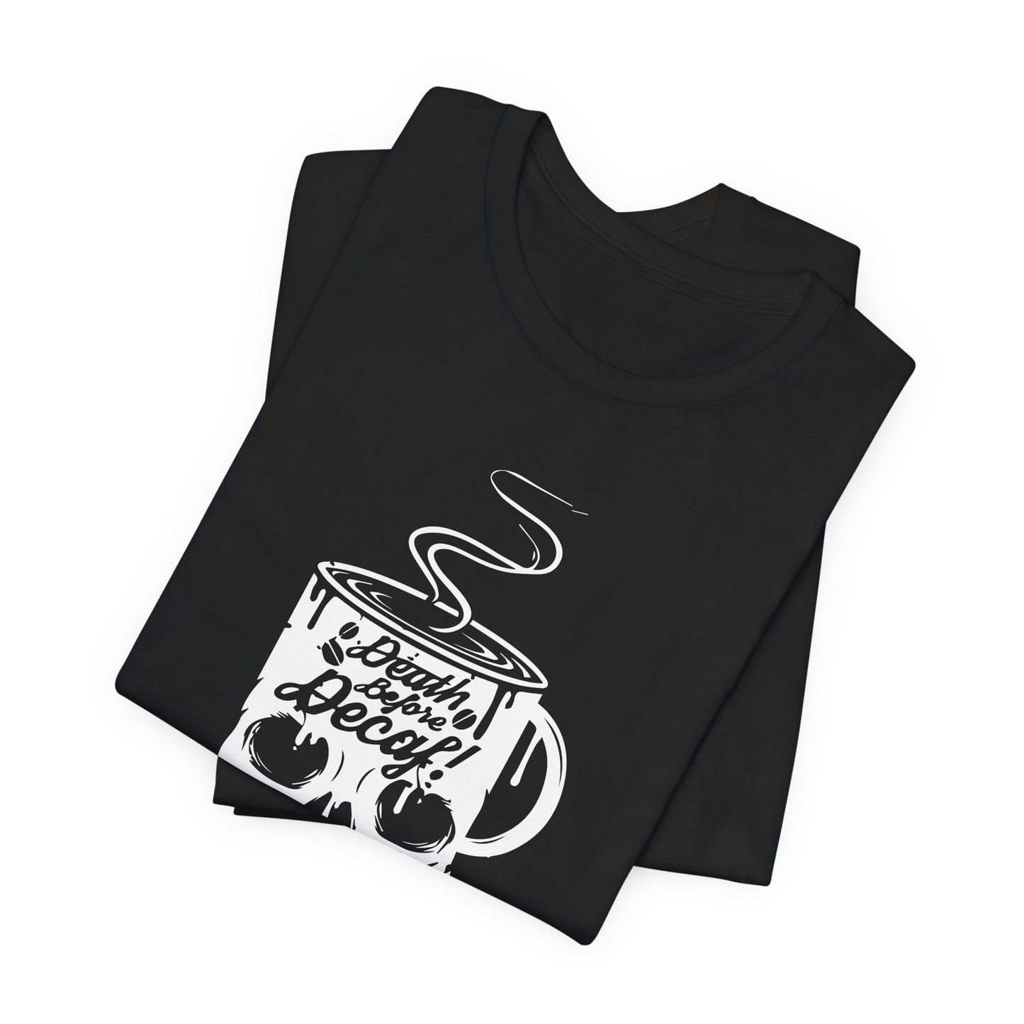 Death Before Decaf - Unisex Jersey Short Sleeve Tee - 12559