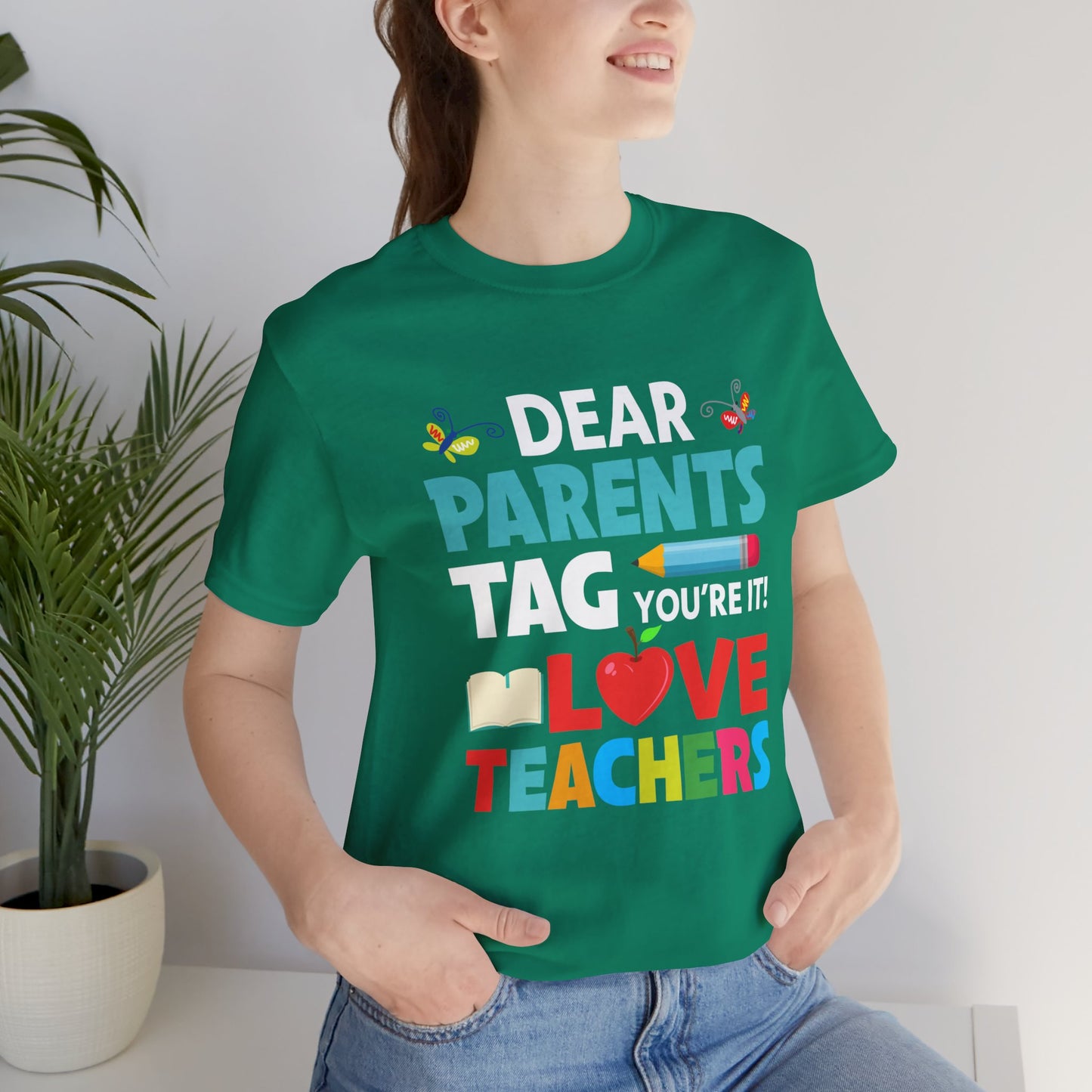 Teacher: Dear Parents, You're It! - Unisex Jersey Short Sleeve Tee