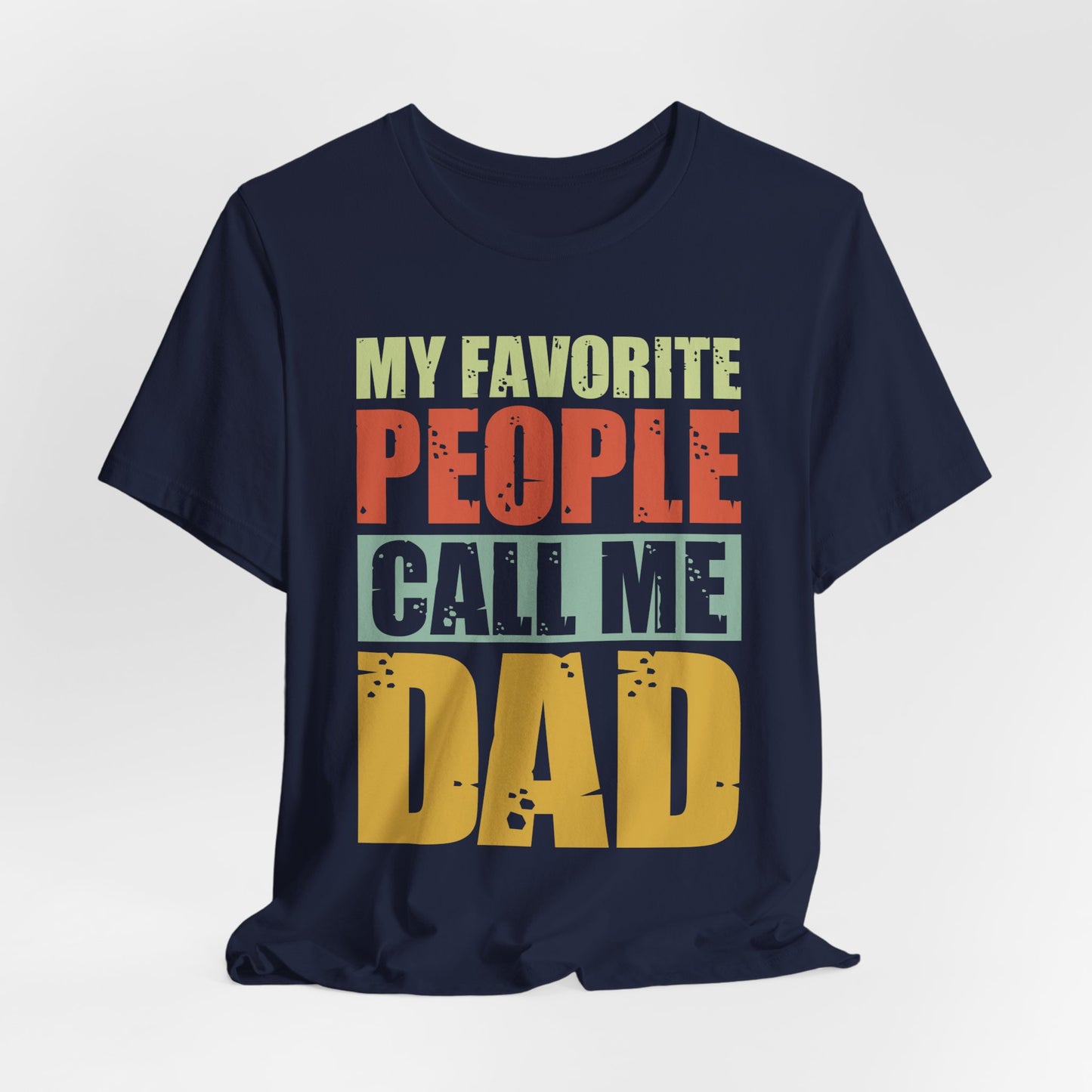 My Favorite People Call Me Dad - Unisex Jersey Short Sleeve Tee - 13727