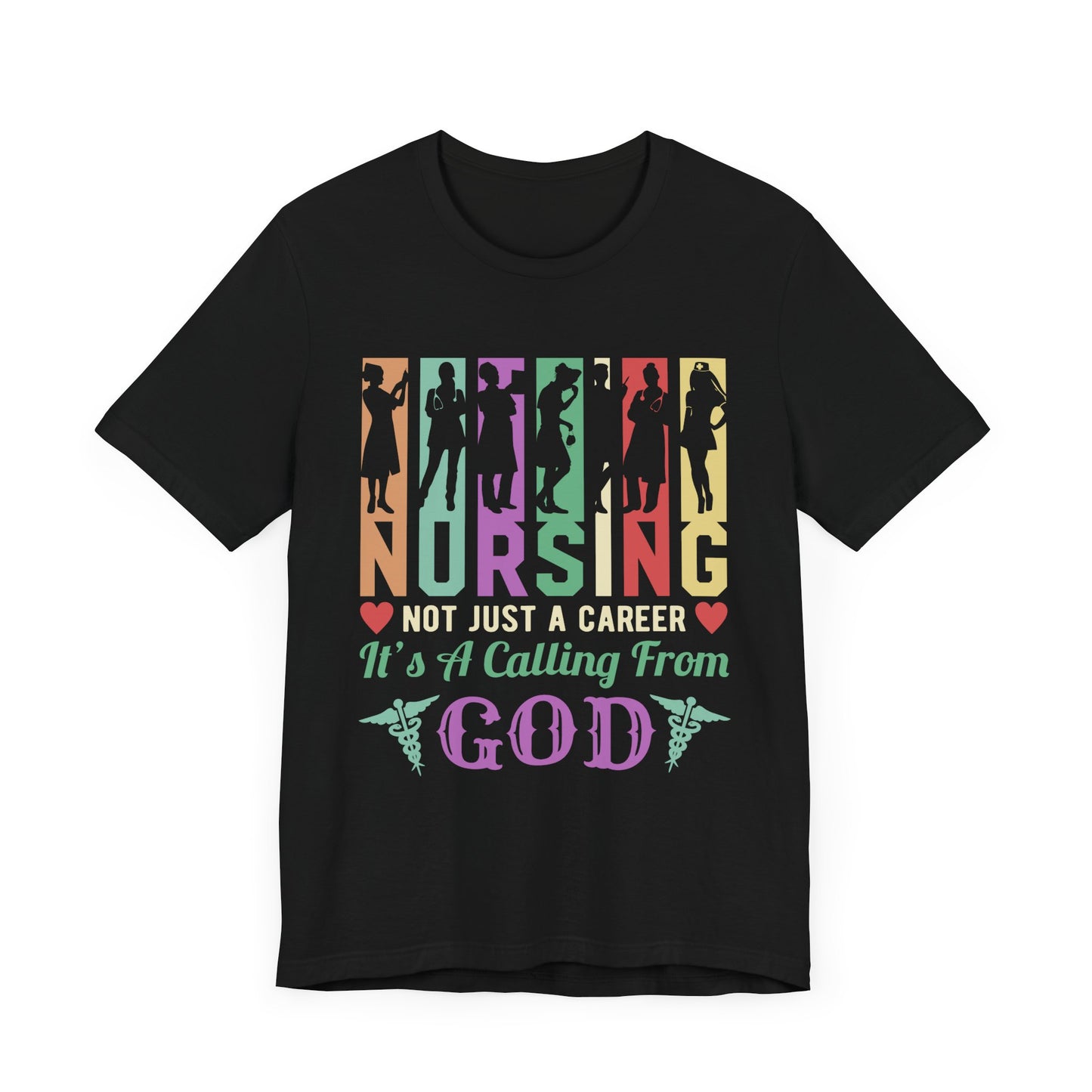 Nursing Is Not Just A Career, it's A Calling From God - Unisex Jersey Short Sleeve Tee - 13319