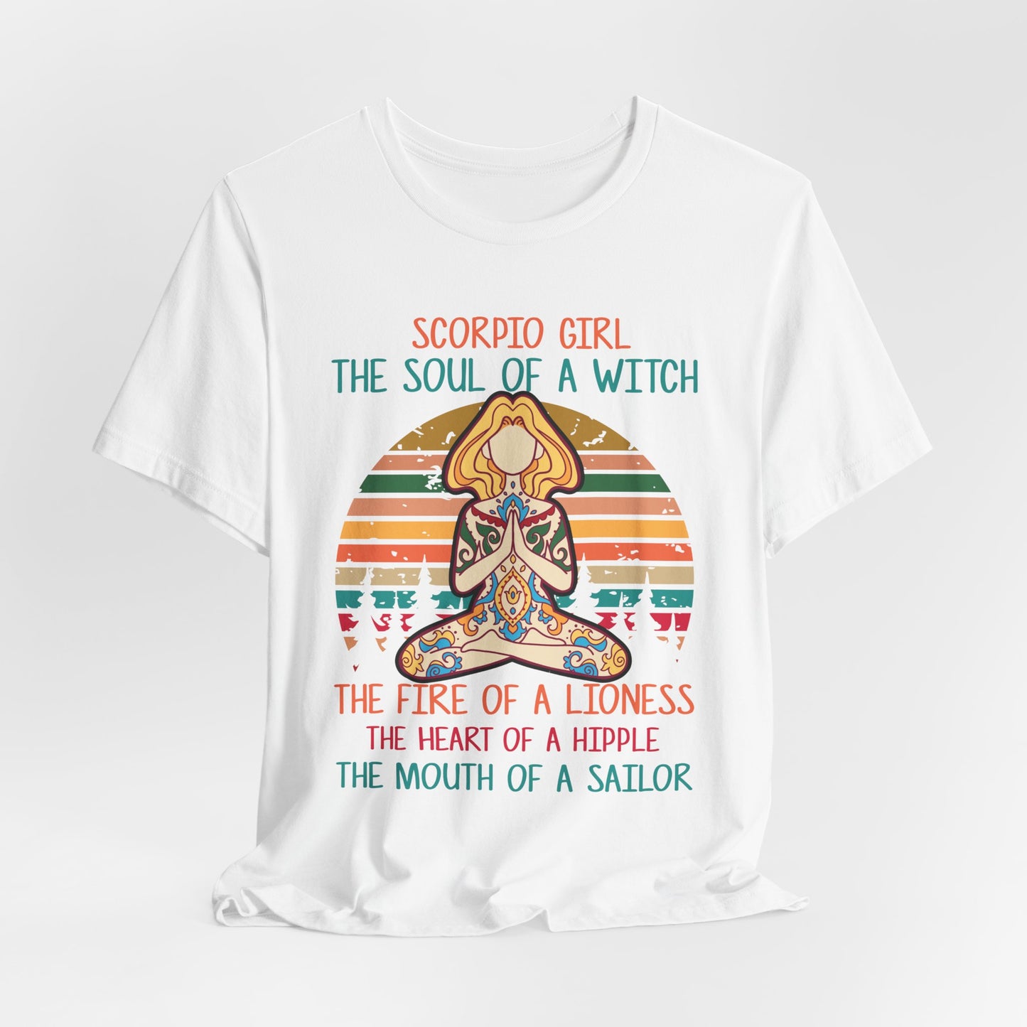 Yoga: Scorpio Girl, The Soul Of A Witch, The Fire Of A Lioness, The Heart Of A Hipple, The Mouth Of a Sailor - Unisex Jersey Short Sleeve Tee - 12529