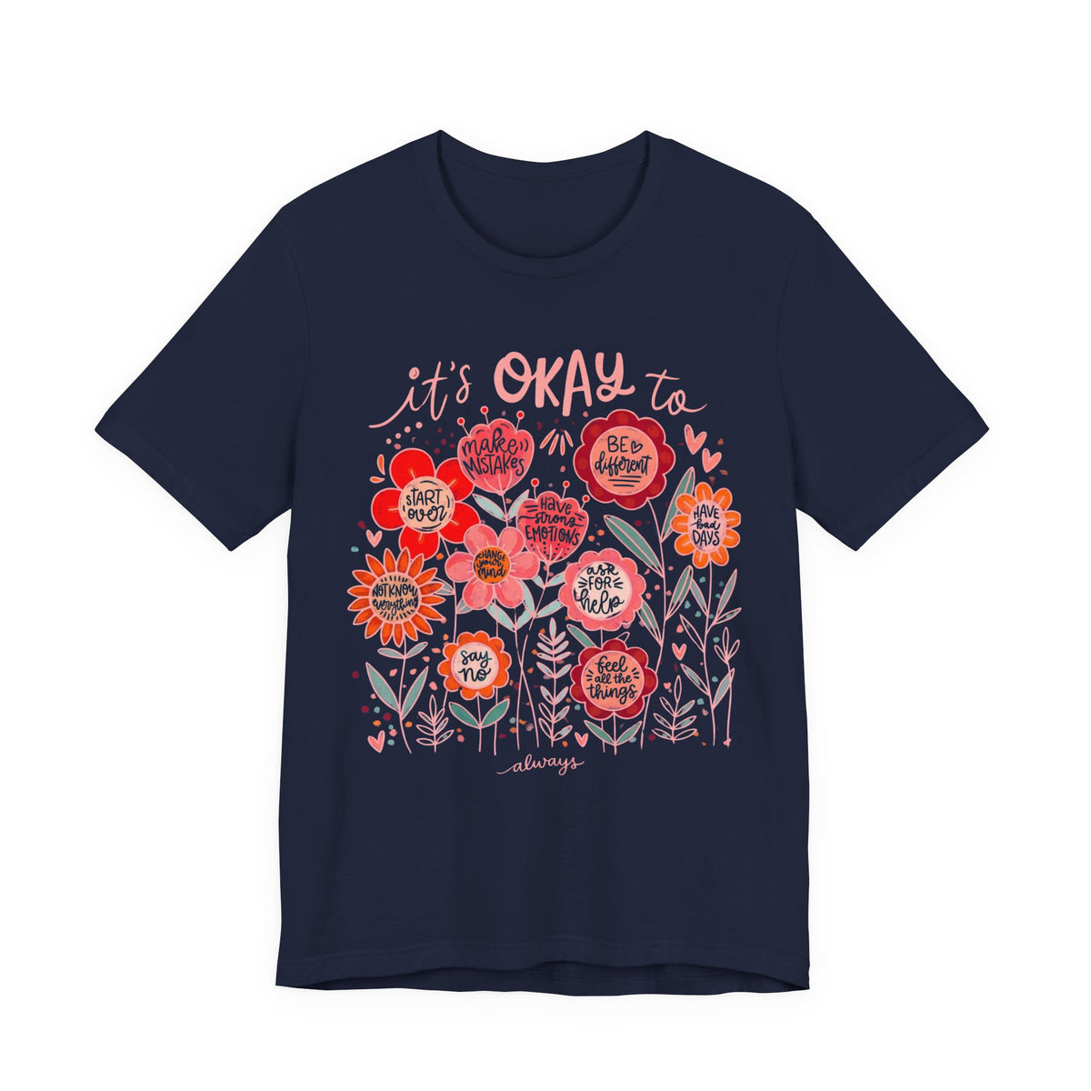 It’s Okay to Bloom Floral T-Shirt — Positive Mental Health Graphic Tee - 14928