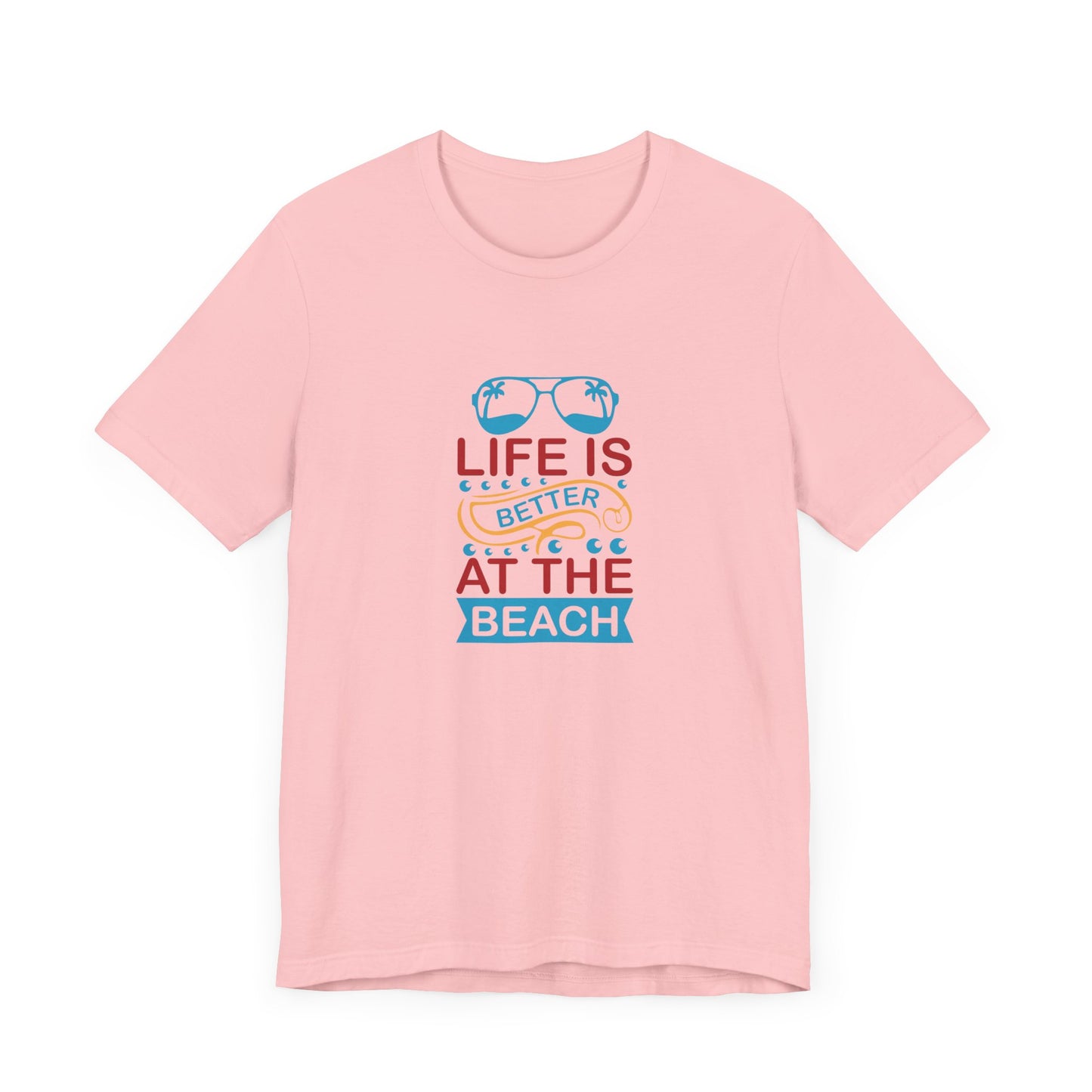 Summer: Life Is Better At The Beach - Unisex Jersey Short Sleeve Tee