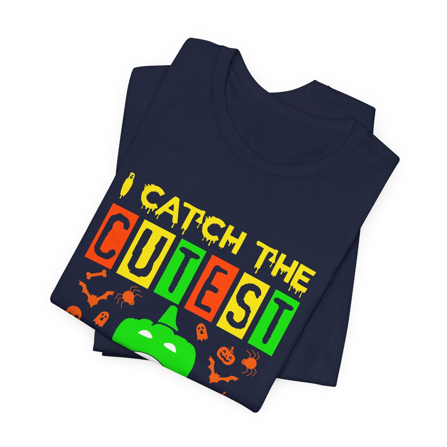 I Catch The Cutest Pumpkins In The Patch - Unisex Jersey Short Sleeve Tee