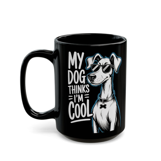 My Dog Thinks I’m Cool Mug – Funny Dog Lover Gift, Dog Mom Coffee Cup, Cute Dog Owner Mug - 14902
