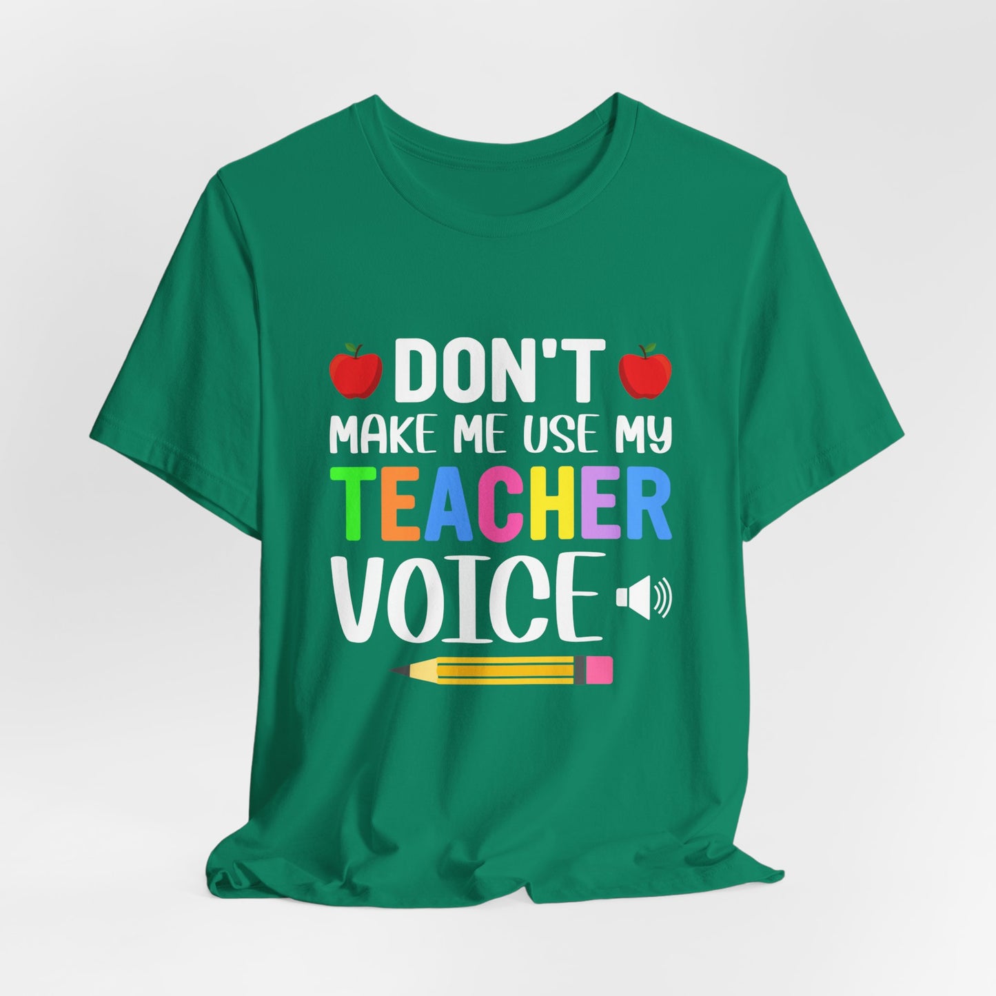 Teacher: Don't Make Me  Use My Teacher Voice - Unisex Jersey Short Sleeve Tee