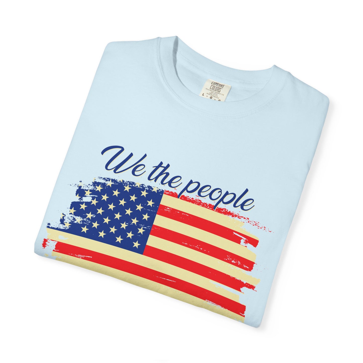 Patriotic Garment-Dyed T-Shirt - We the People, Independence Day Gift, Casual Wear, Constitution Day, Freedom Apparel - 13691