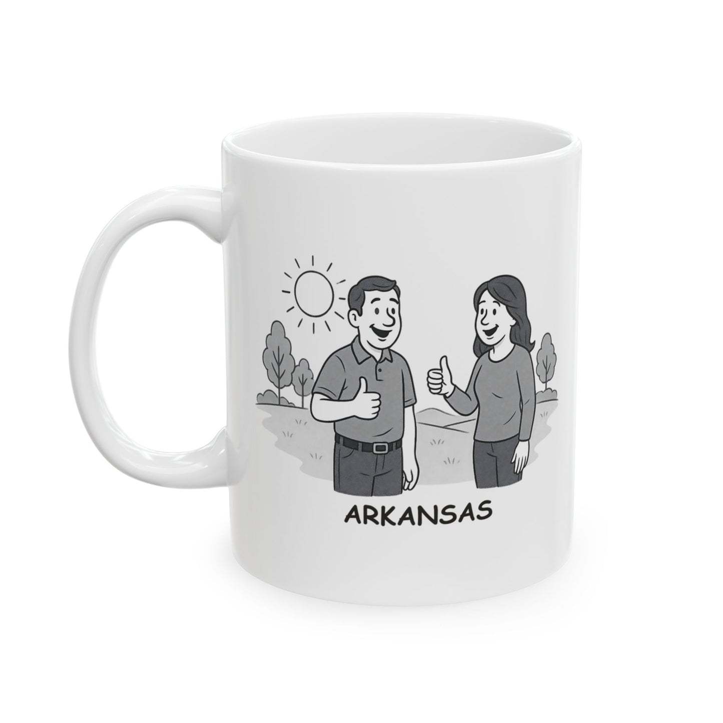 "Arkansas: Where ‘too hot’ and ‘too cold’ don’t exist—only ‘just right.’" Ceramic Mug - 13280