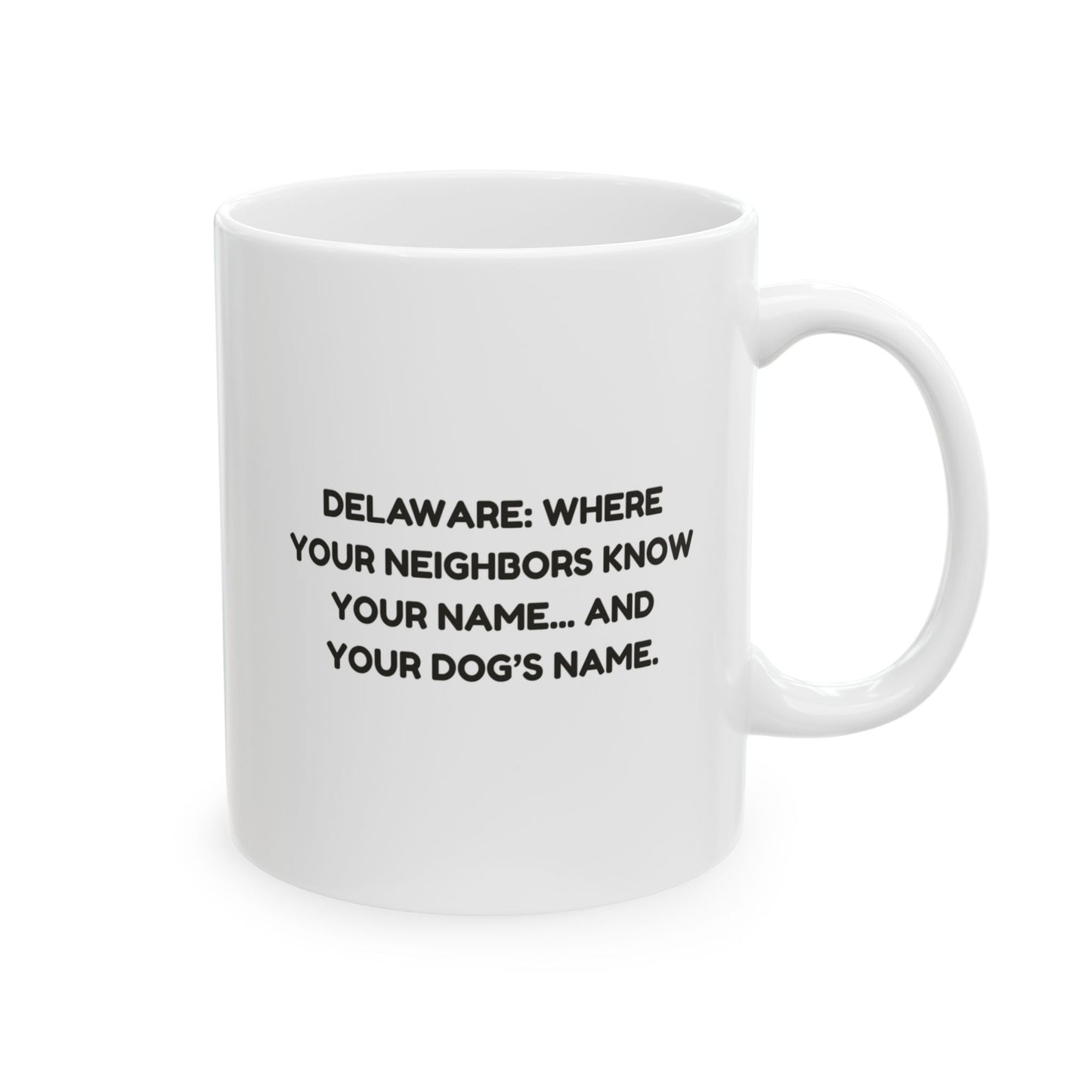 "Delaware: Where your neighbors know your name... and your dog’s name." Coffee Cup - 14179