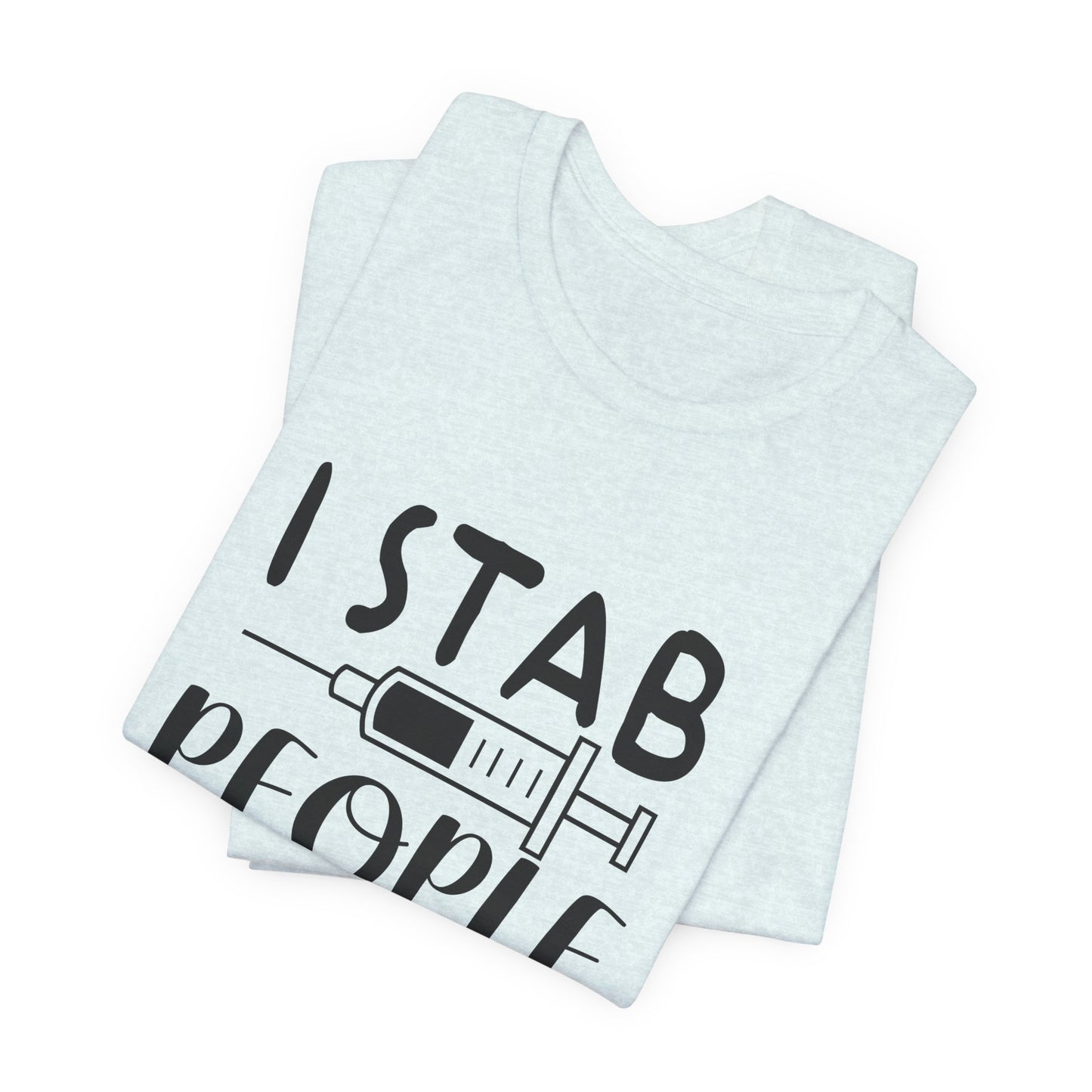 Nurse: I Stab People For A Living - Unisex Jersey Short Sleeve Tee