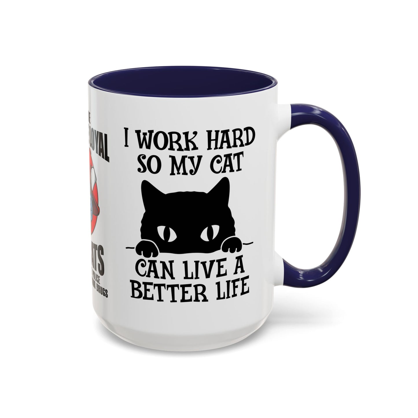 It's True Dogs Are Loyal, But Cats Don't Tell The Police Where You Hide Your Things - Accent Coffee Mug (11, 15oz)