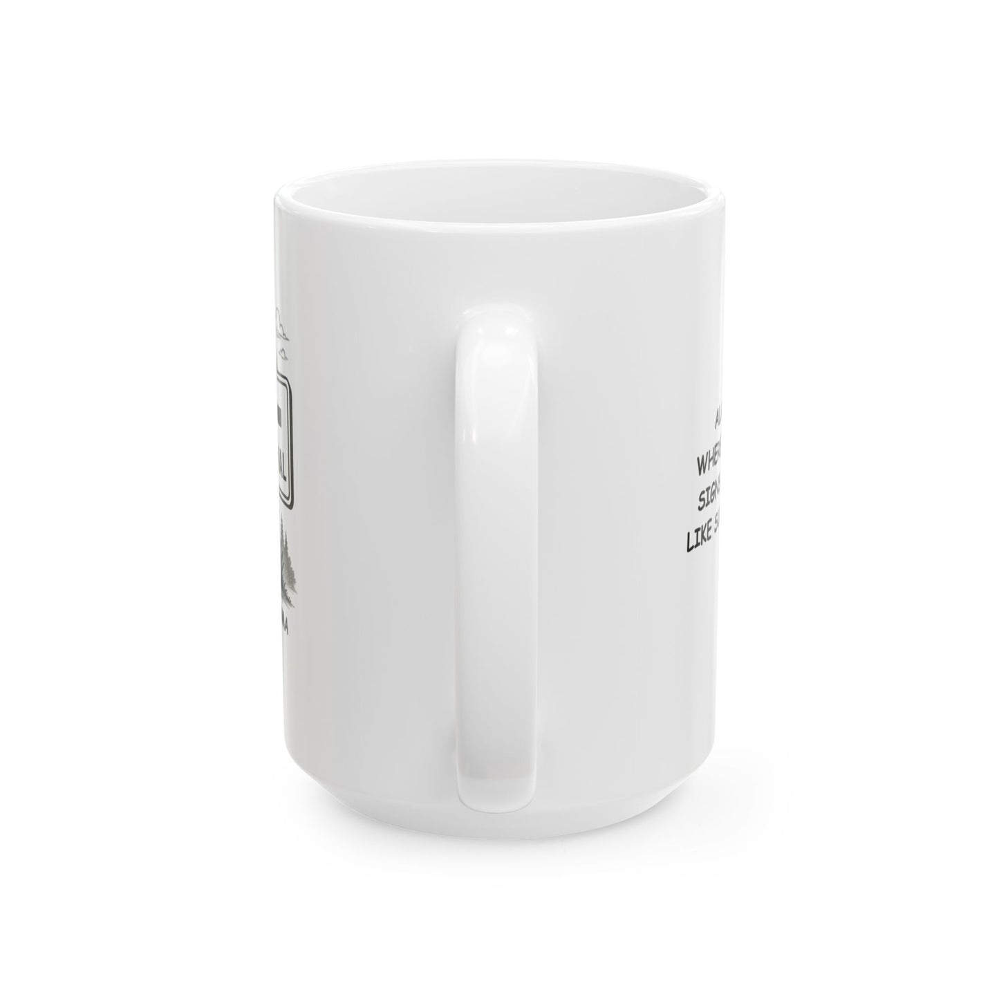 "Alabama: Where the road signs are more like suggestions." Ceramic Mug – 12801
