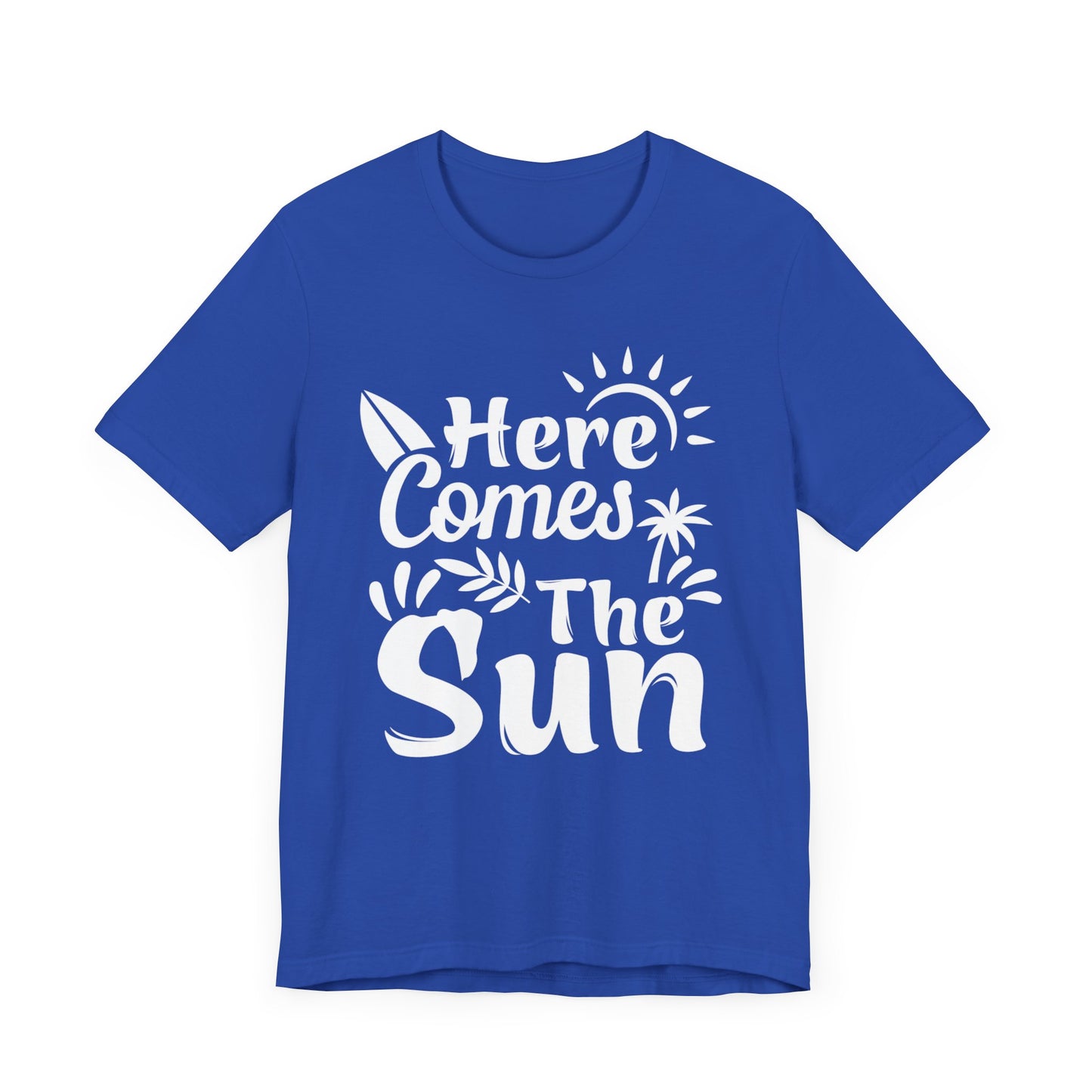 Here Comes The Sun - Unisex Jersey Short Sleeve Tee - 13095