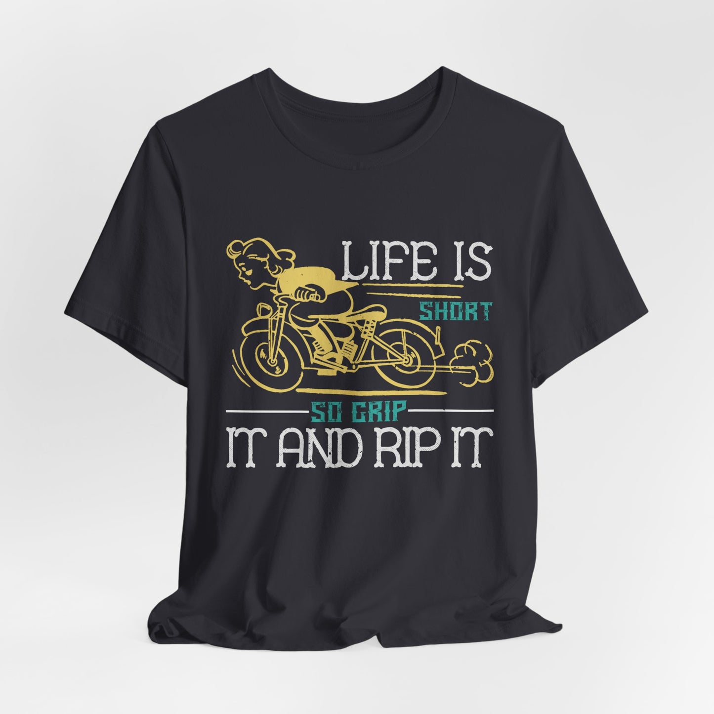 Life Is Short, So Grip It and Rip It - Unisex Jersey Short Sleeve Tee