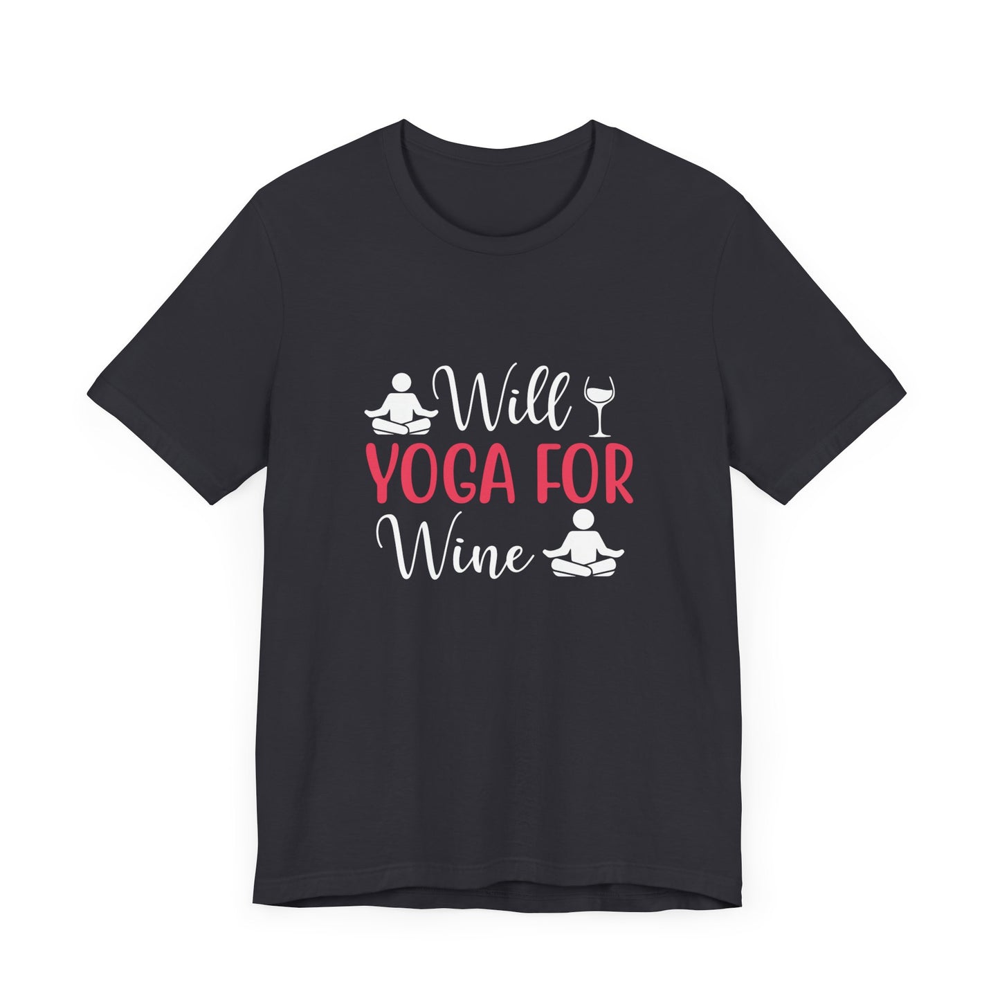 Will Yoga For Wine - Unisex Jersey Short Sleeve Tee