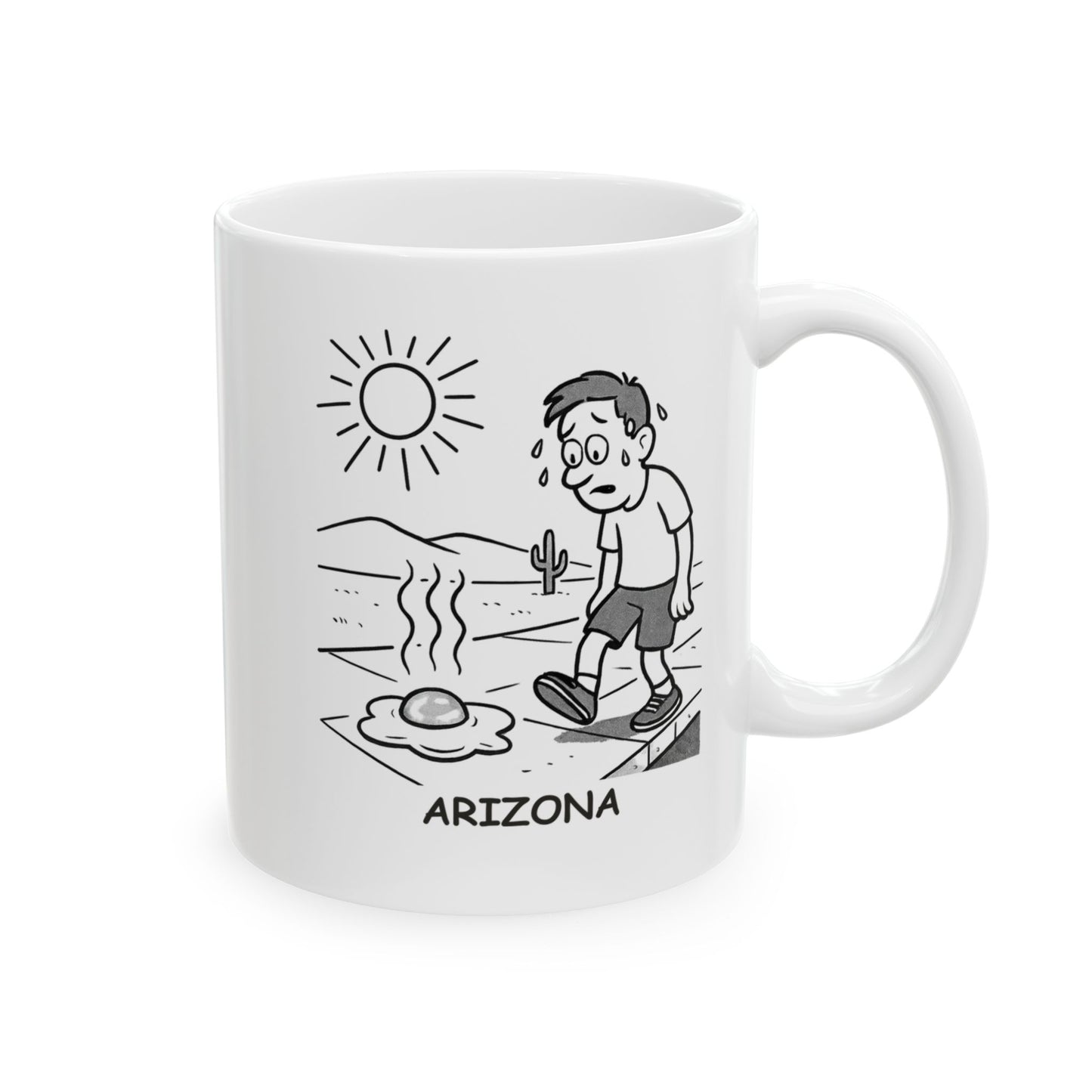 "Arizona: The land where you can fry an egg on the sidewalk... but you probably shouldn't." Ceramic Coffee Mug - 13197