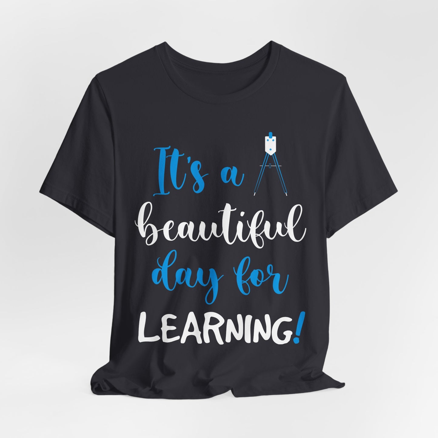 Teacher: It's A Beautiful Day For Learning! - Unisex Jersey Short Sleeve Tee - 13416