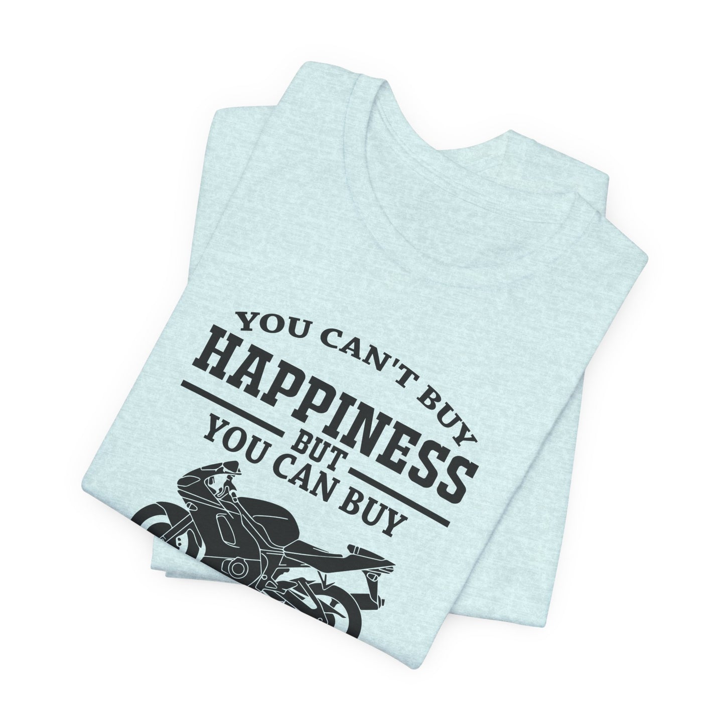 You Can't Buy Happiness But You Can Buy Motorcycles - Unisex Jersey Short Sleeve Tee