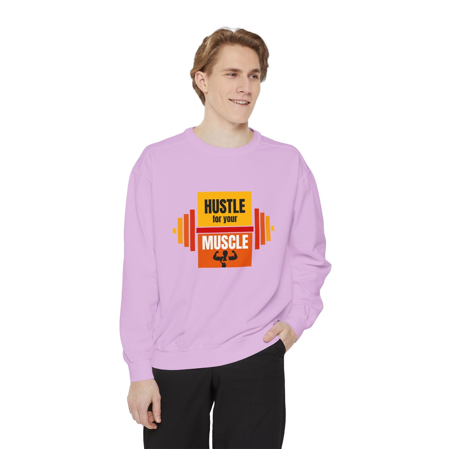 Hustle for Your Muscle - Unisex Garment-Dyed Sweatshirt - 10612