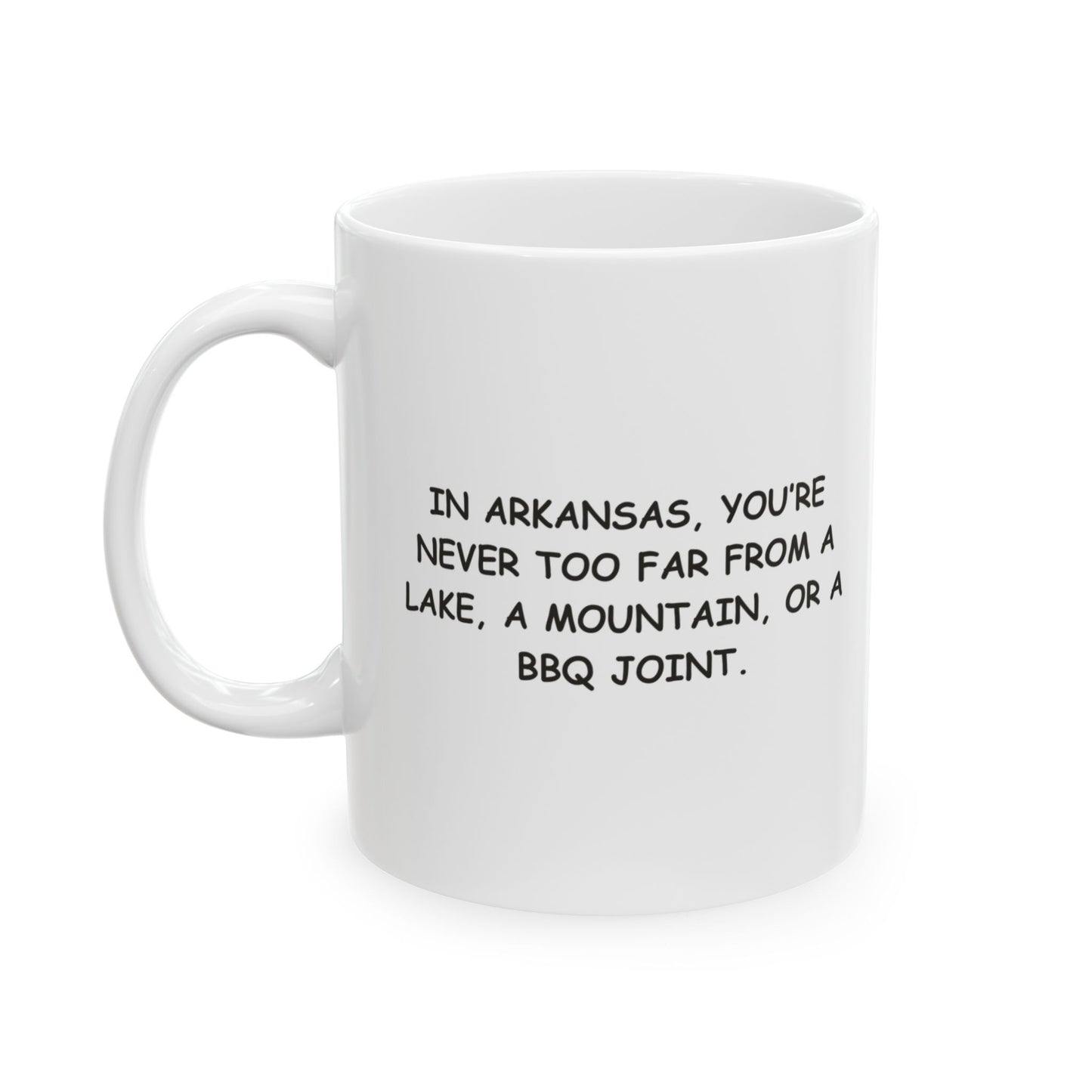"In Arkansas, you’re never too far from a lake, a mountain, or a BBQ joint." Ceramic Mug - 13368