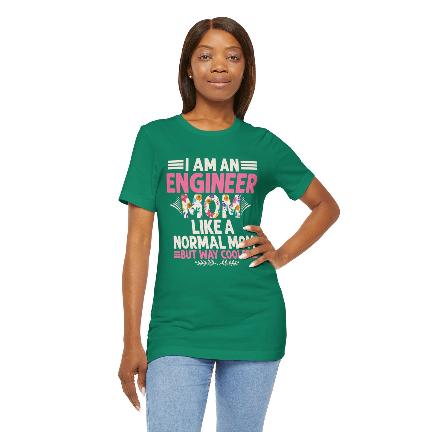 I'm An Engineer Mom Like A Normal Mom, But Way Cooler - Unisex Jersey Short Sleeve Tee