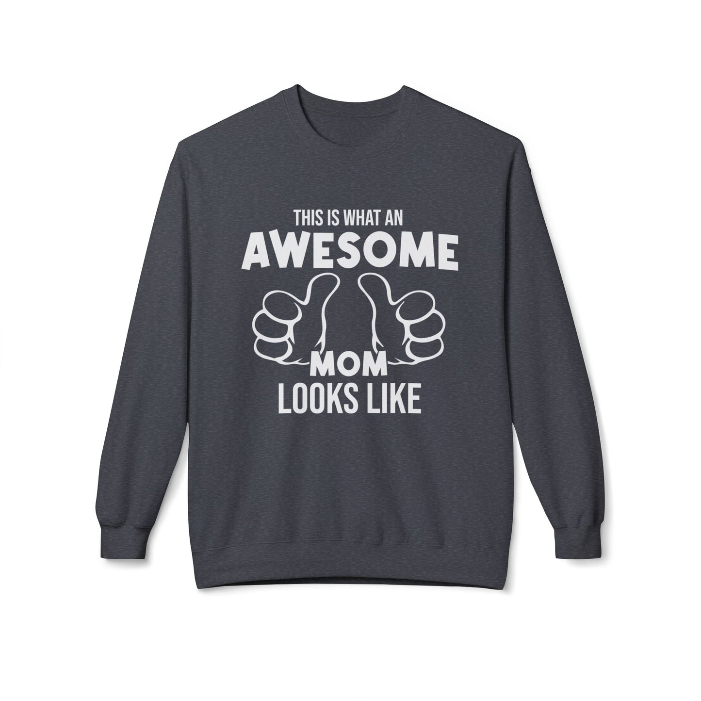 This Is What An Awesome Mom Looks Like - Unisex Midweight Softstyle Fleece Crewneck Sweatshirt - 11667