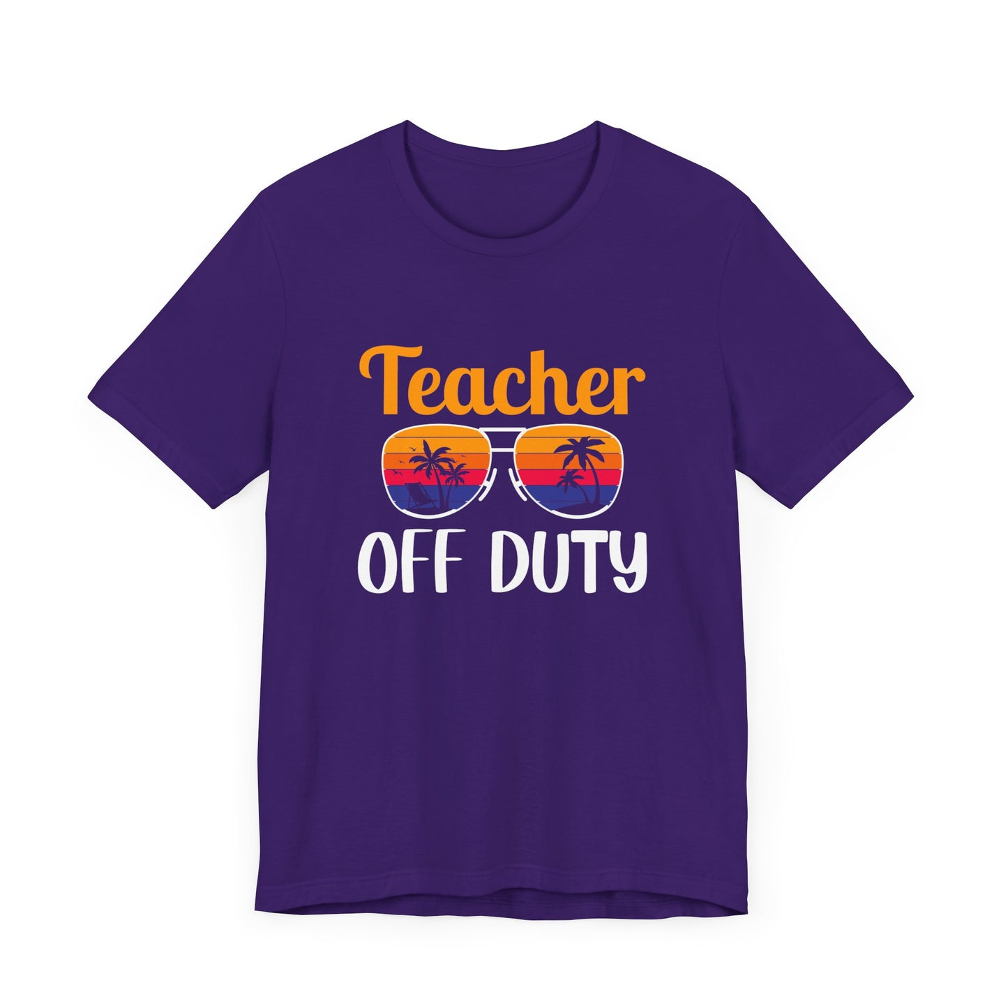 Teacher Off Duty - Unisex Jersey Short Sleeve Tee