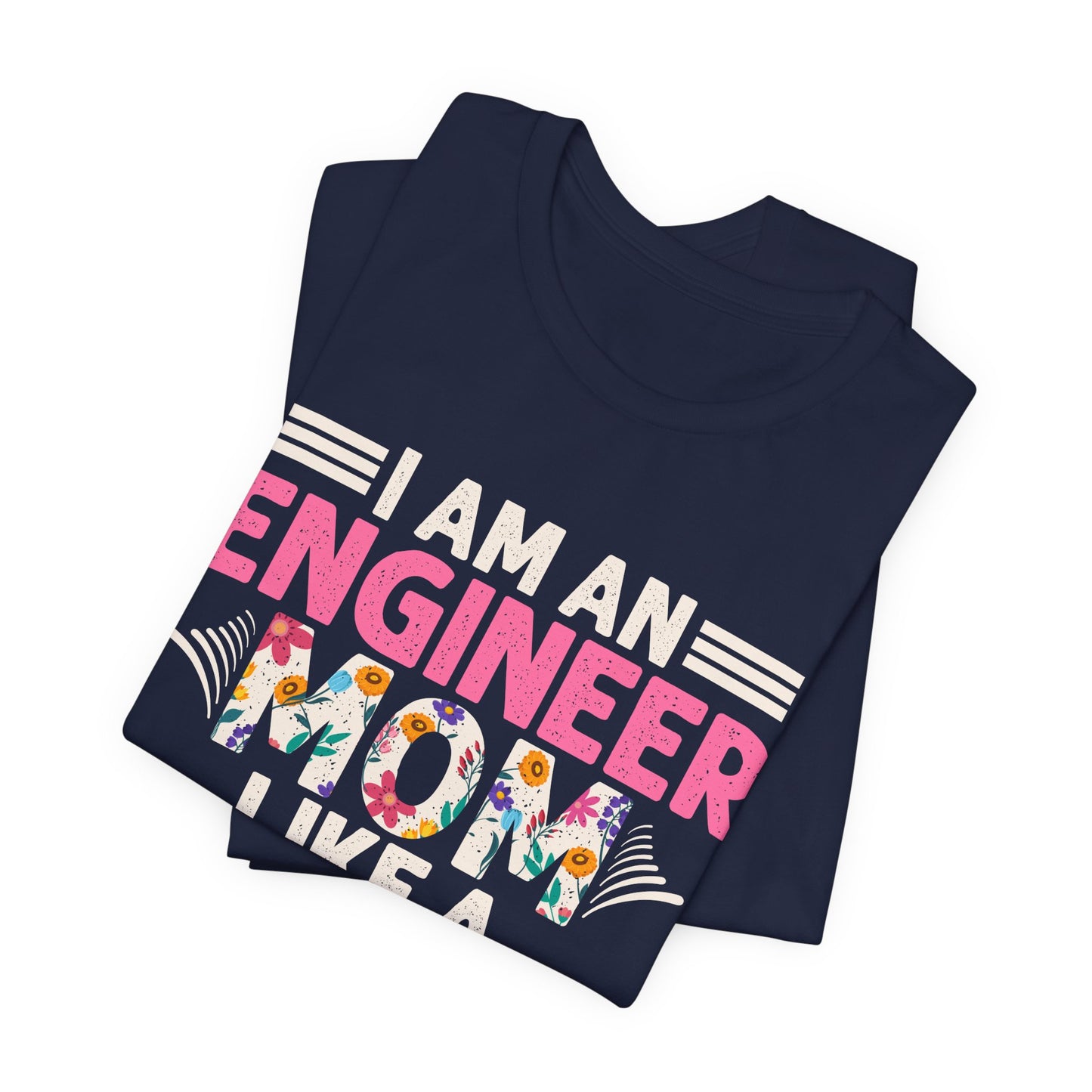 I'm An Engineer Mom Like A Normal Mom, But Way Cooler - Unisex Jersey Short Sleeve Tee - 13661