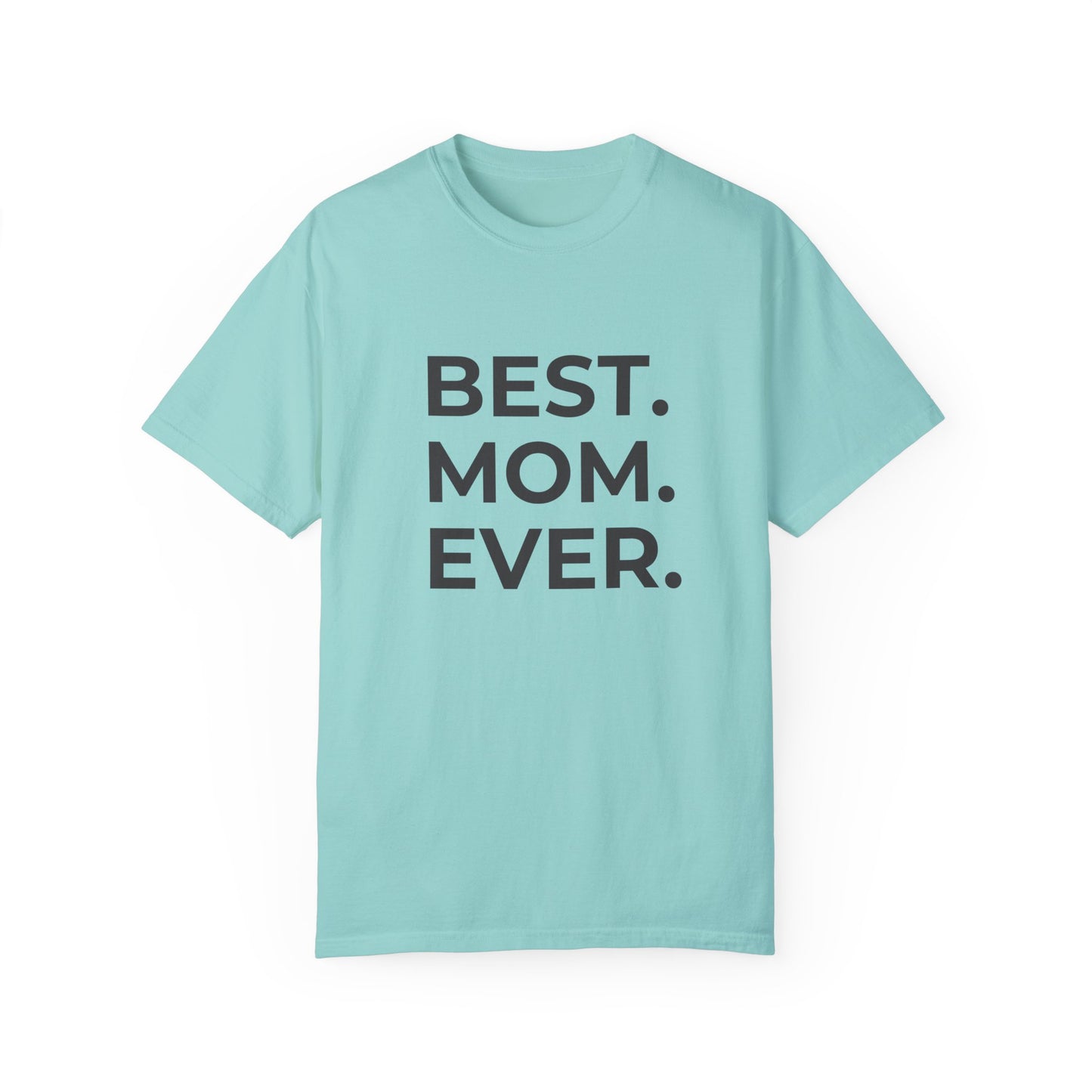 Best. Mom. Ever - Unisex Garment-Dyed T-shirt - 11773