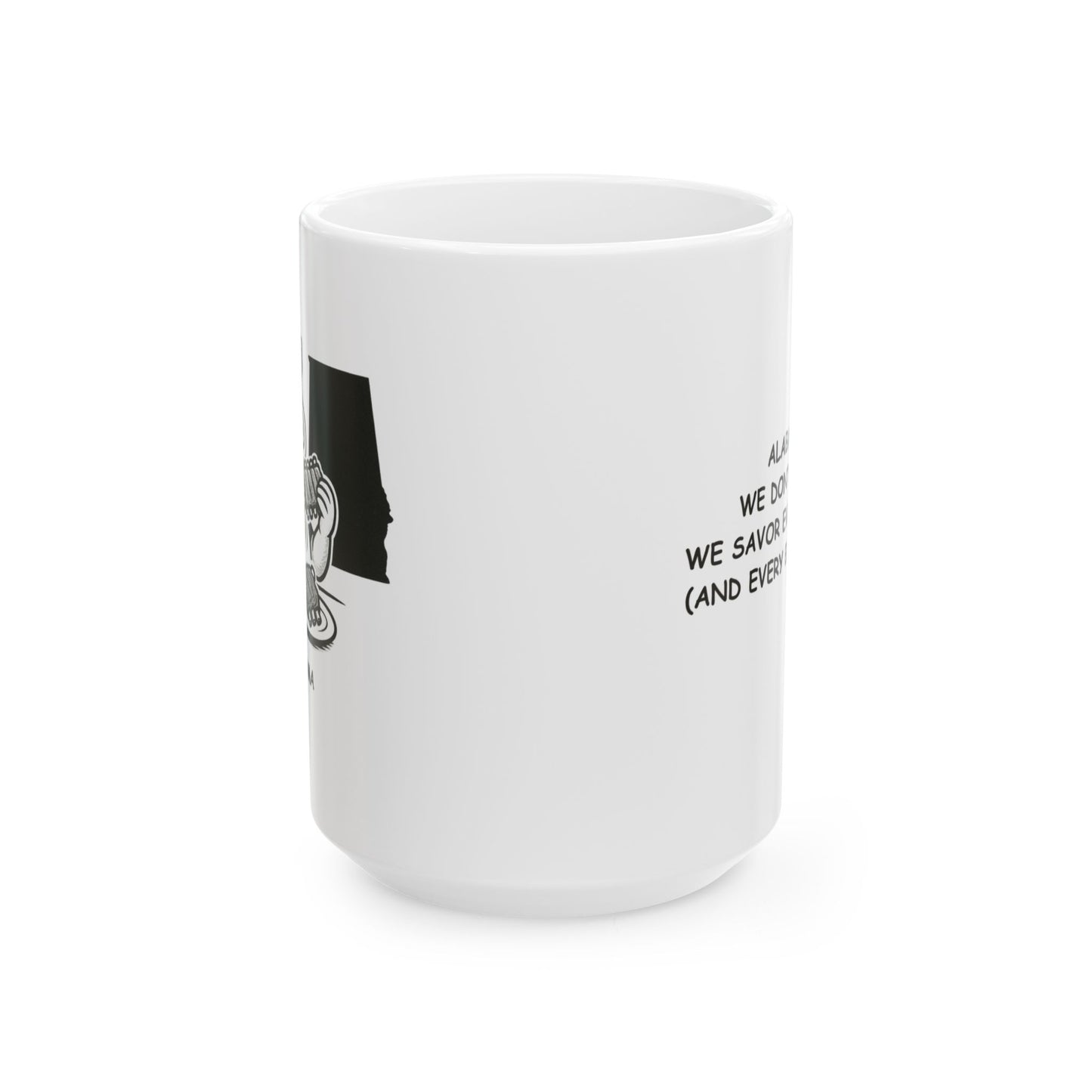 "Alabama: We don’t rush; we savor every moment (and every bite of BBQ)." Ceramic Mug - 11oz & 15oz | 12817