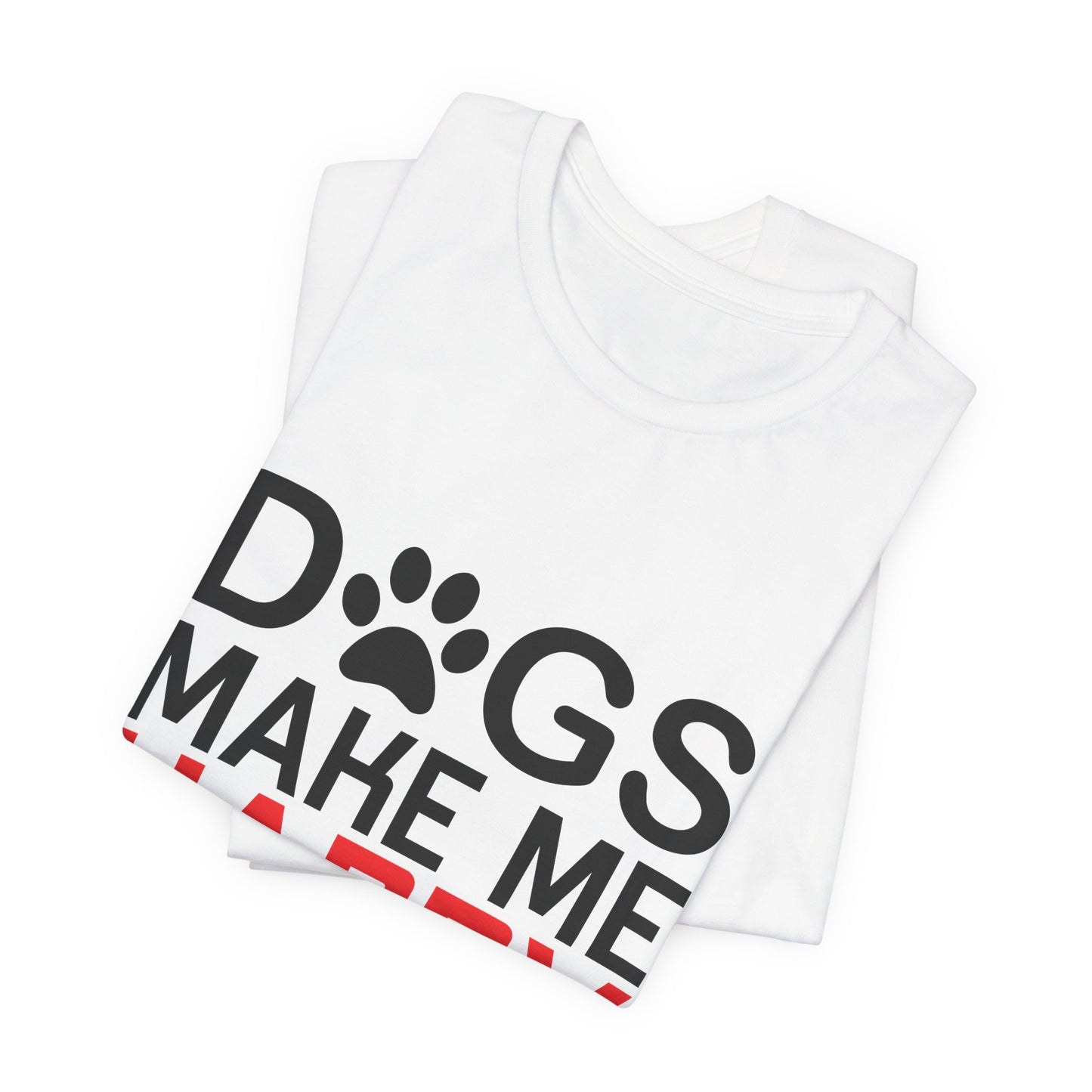 Dogs Make Me Happy - Unisex Jersey Short Sleeve Tee