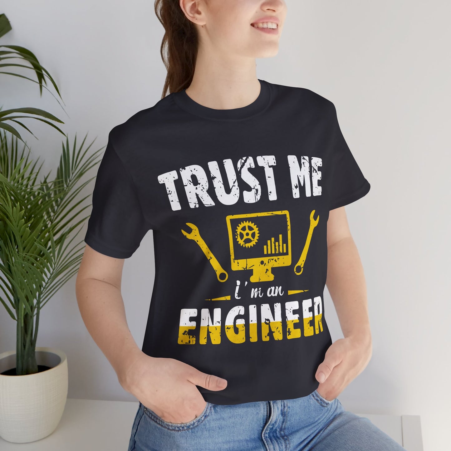 Engineer: Trust Me, I'm An Engineer - Unisex Jersey Short Sleeve Tee - 13565