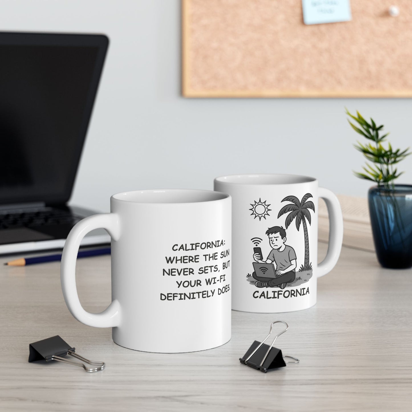 "California: Where the sun never sets, but your Wi-Fi definitely does." Ceramic Mug | 11oz & 15oz | 12727