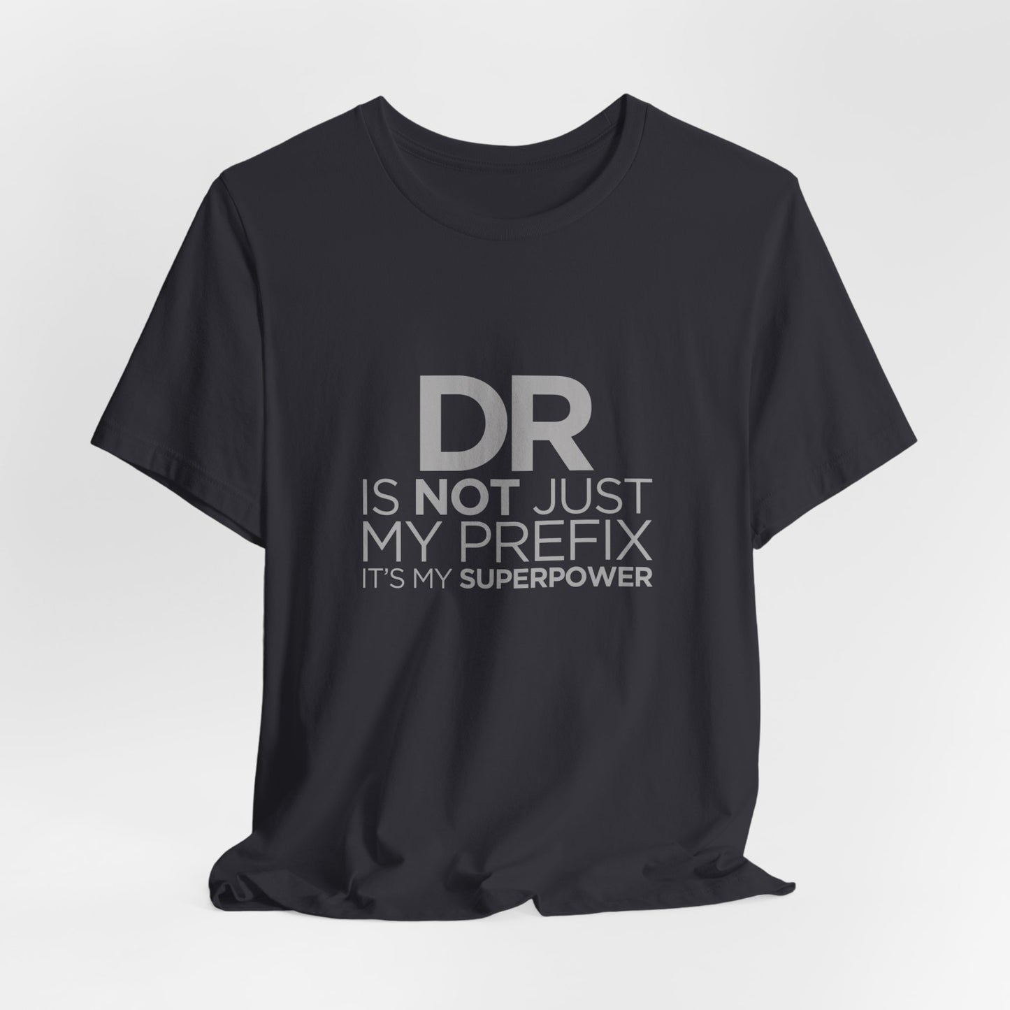 DR Is Not Just My Prefix, It's My Superpower - Unisex Jersey Short Sleeve Tee