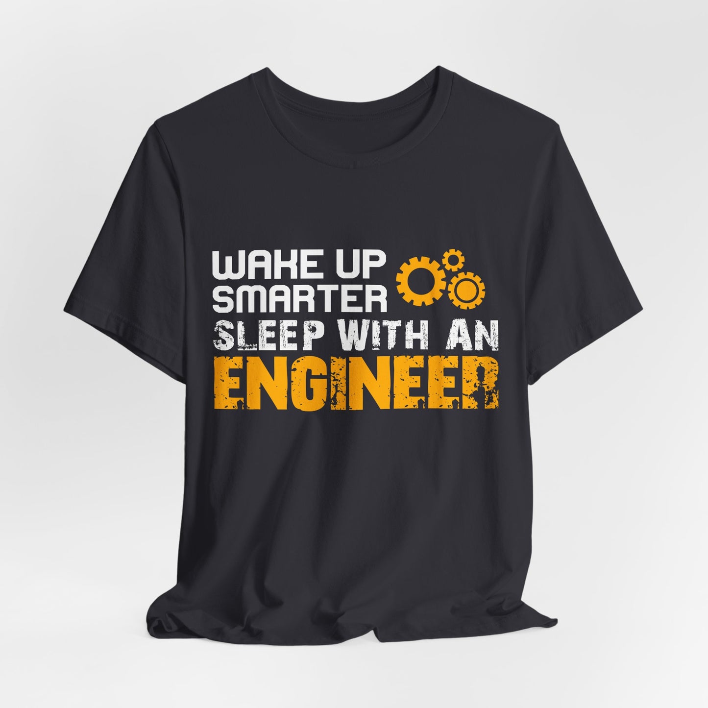 Wake Up Smarter, Sleep With An Engineer - Unisex Jersey Short Sleeve Tee - 13562