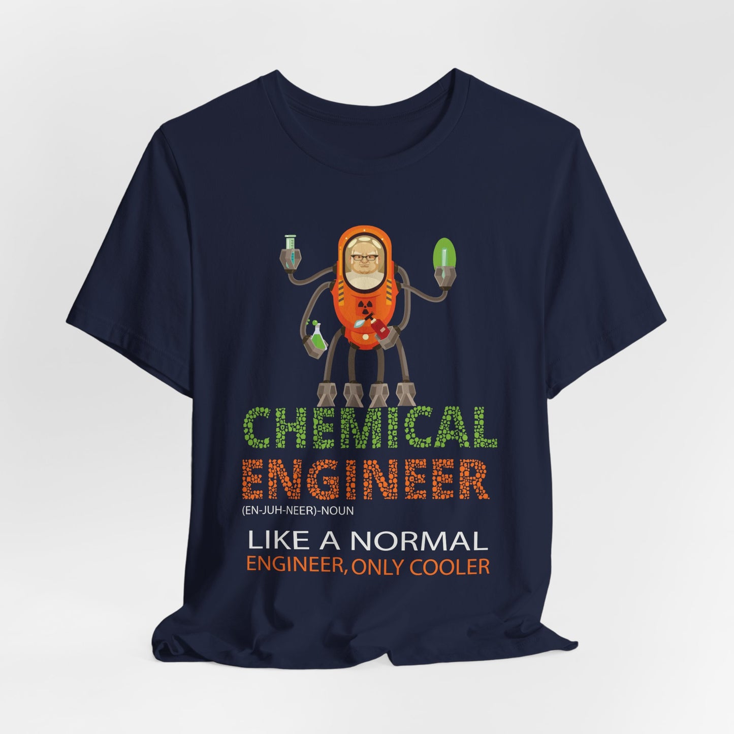 Chemical Engineer, Like A Normal Engineer, Only Cooler - Unisex Jersey Short Sleeve Tee - 13613