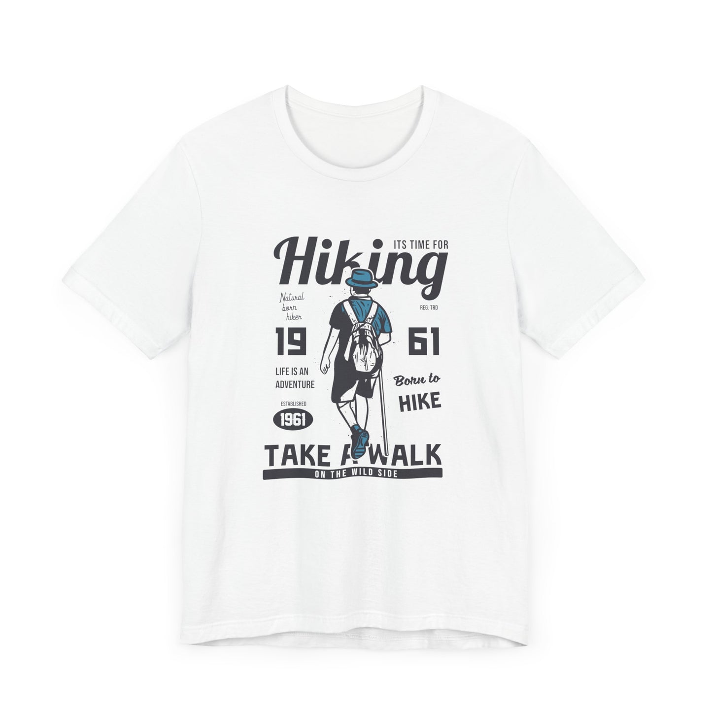 It's Time For Hiking, Life Is An Adventure, Born To Hike, Take A Walk On The Wild Side - Unisex Jersey Short Sleeve Tee