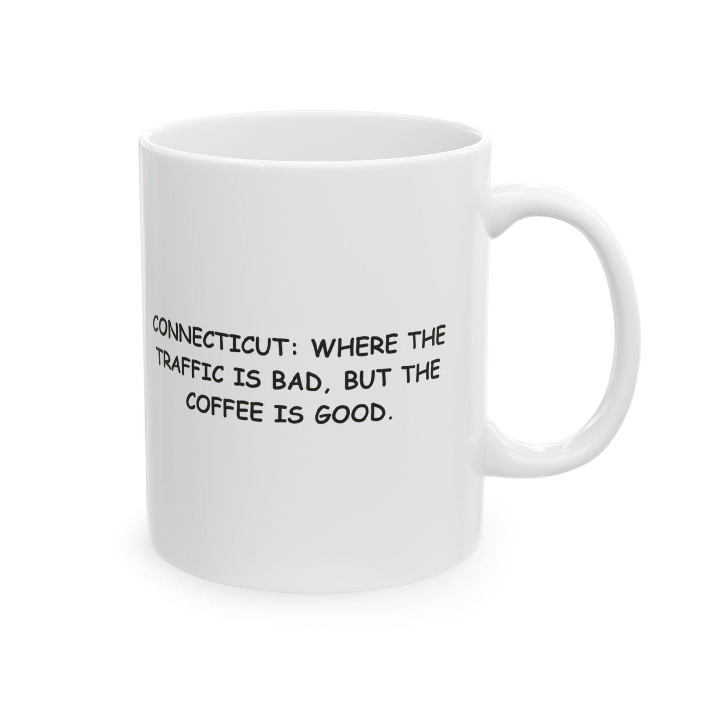 Connecticut: Where the traffic is bad, but the coffee is good." Ceramic Mug - 13781